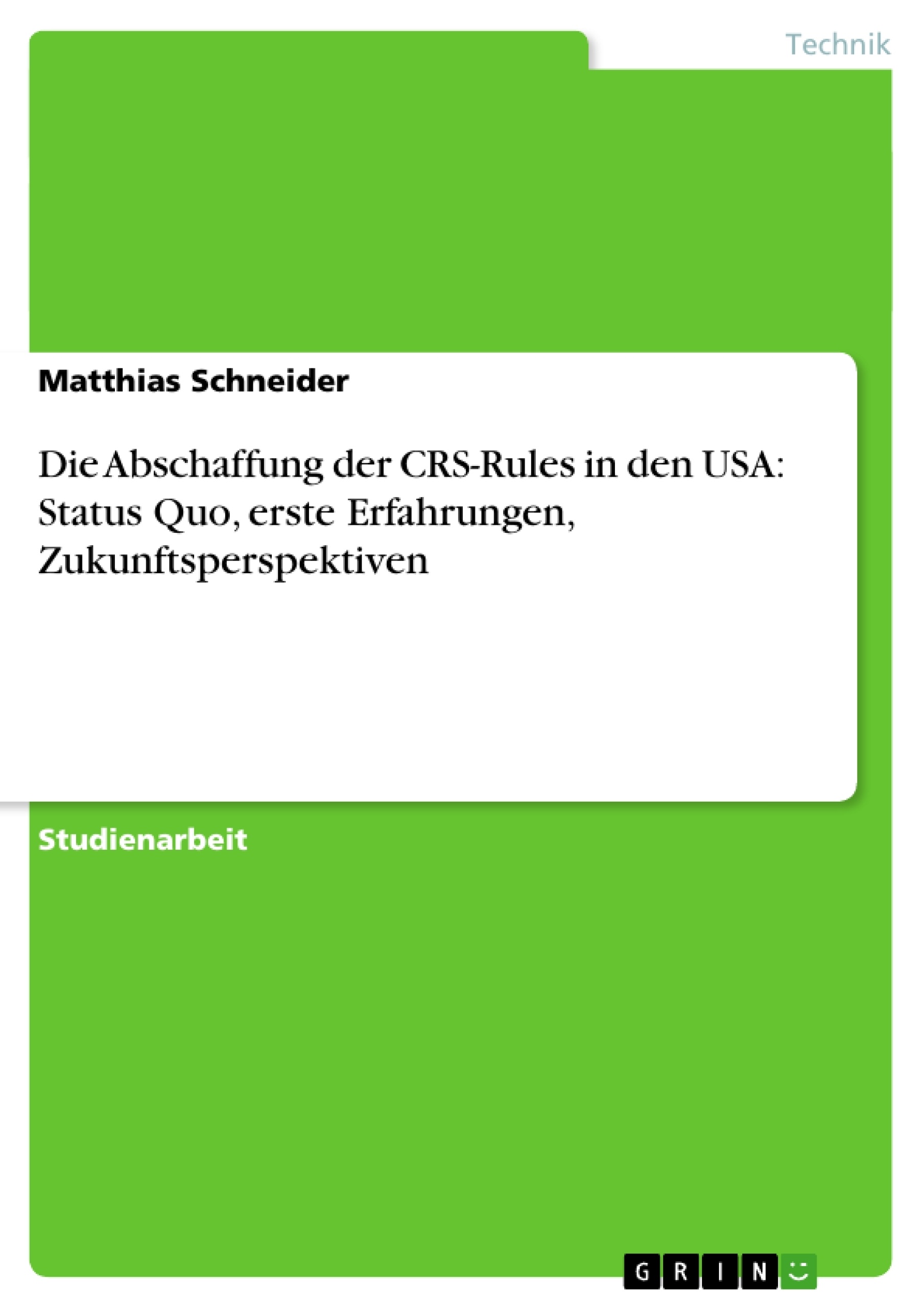 Title: Die Abschaffung der CRS-Rules in den USA: Status Quo, erste Erfahrungen, Zukunftsperspektiven