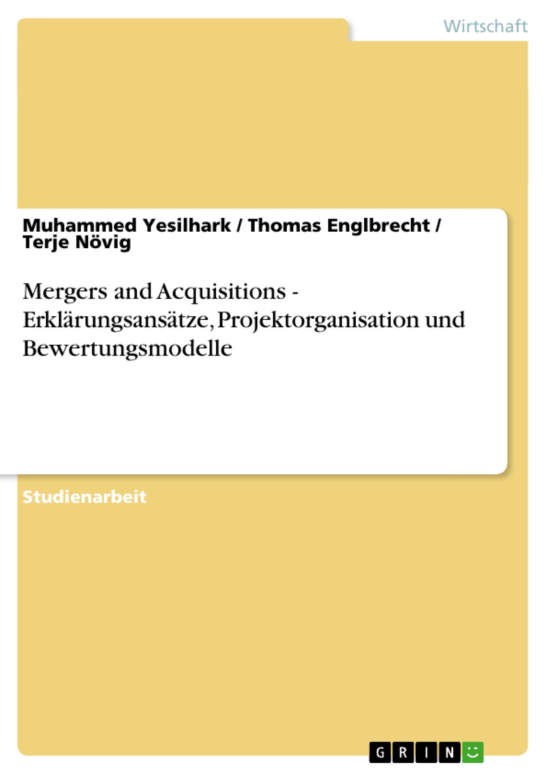 Titel: Mergers and Acquisitions - Erklärungsansätze, Projektorganisation und Bewertungsmodelle