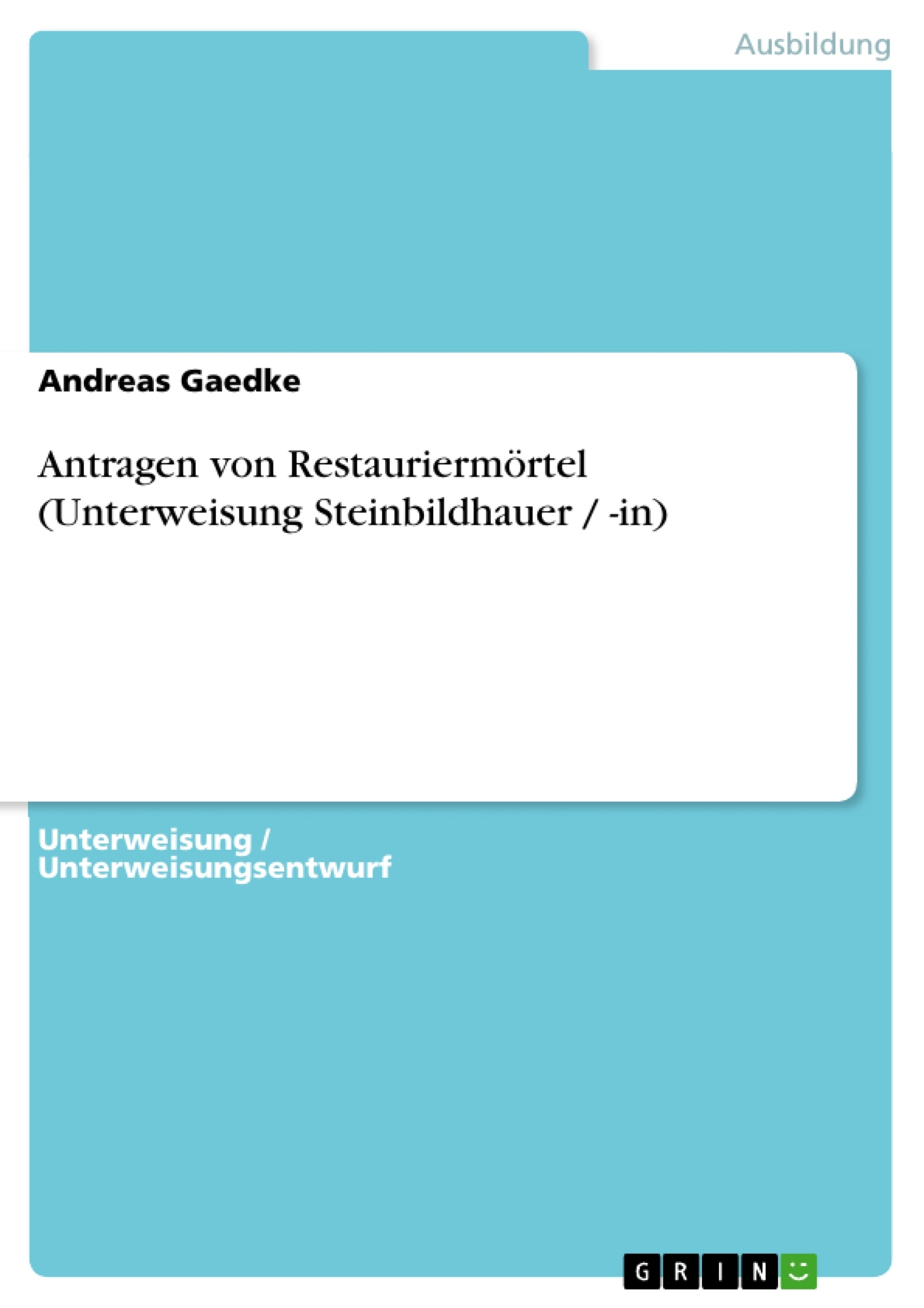 Title: Antragen von Restauriermörtel (Unterweisung Steinbildhauer / -in)
