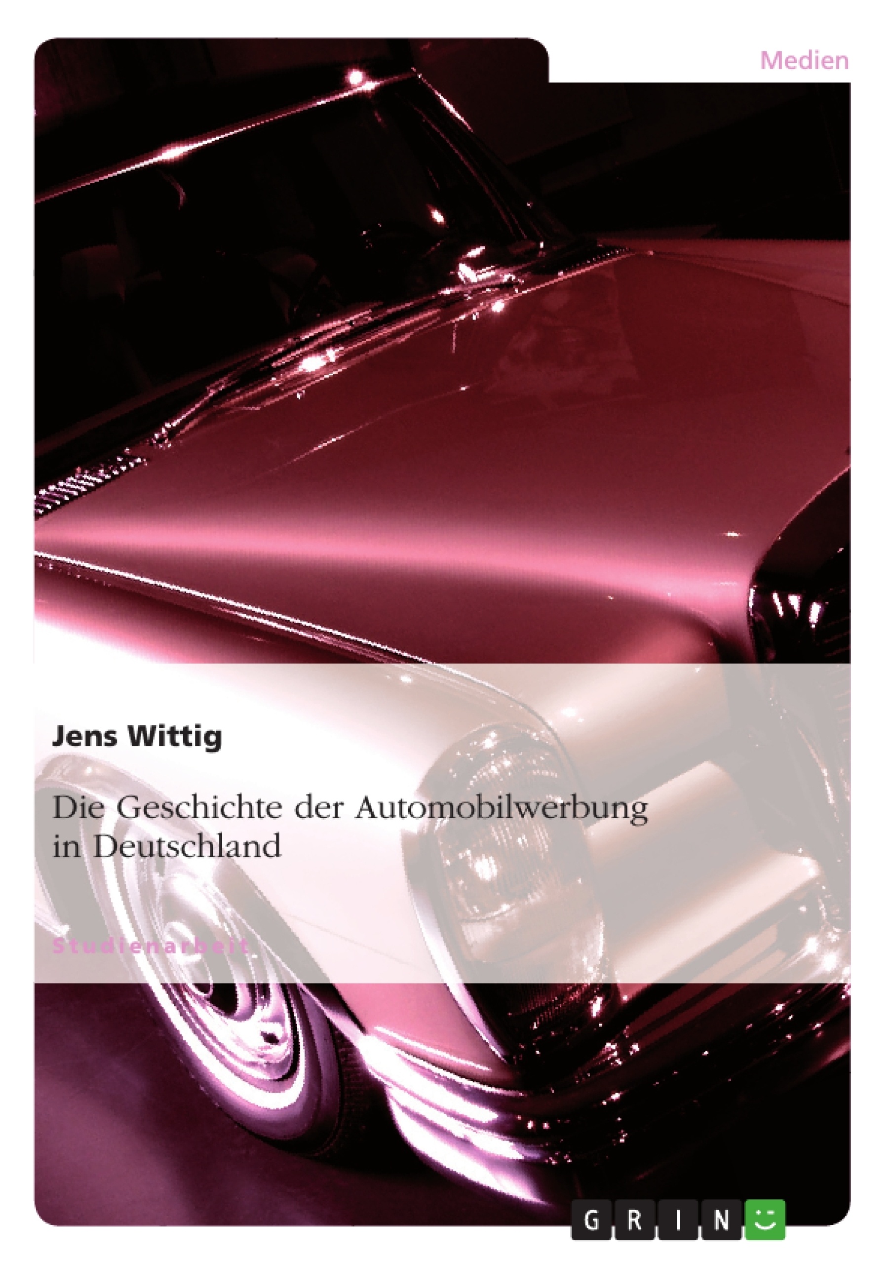Titel: Die Geschichte der Automobilwerbung in Deutschland