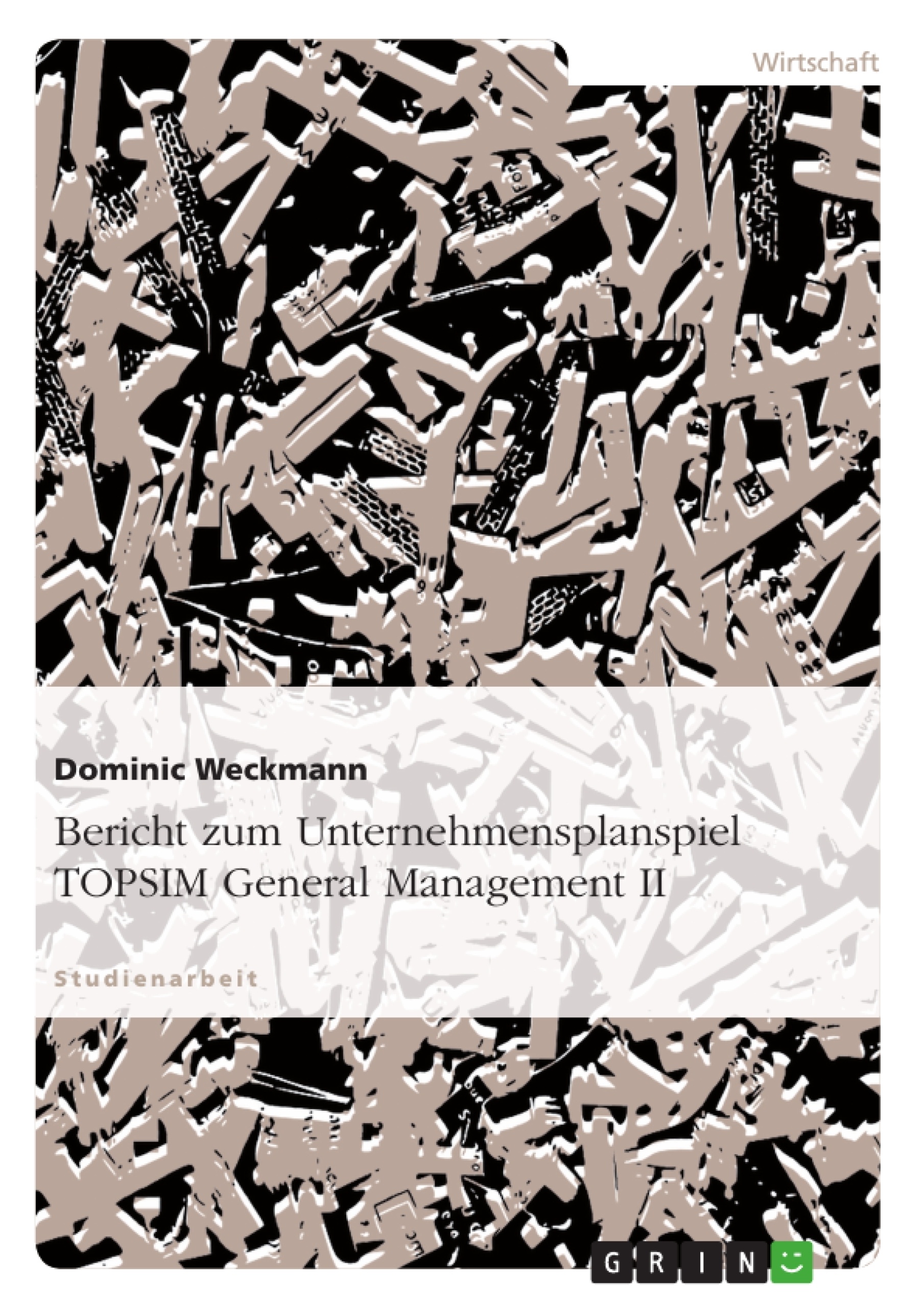 Título: Bericht zum Unternehmensplanspiel TOPSIM General Management II