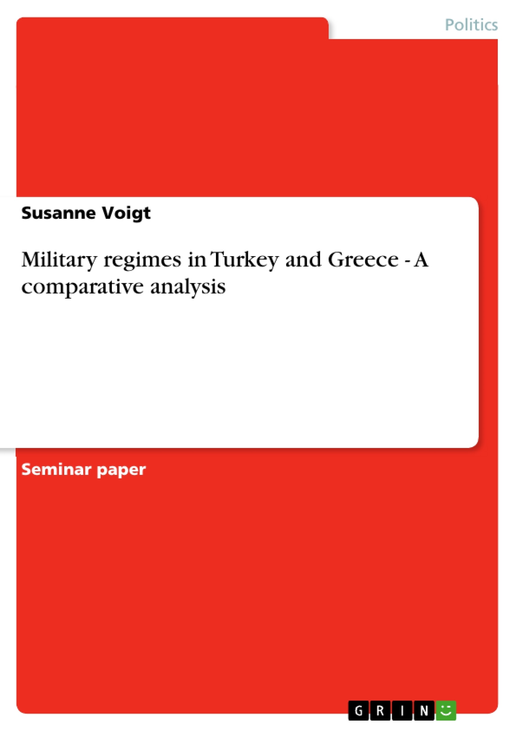 Titel: Military regimes in Turkey and Greece - A comparative analysis