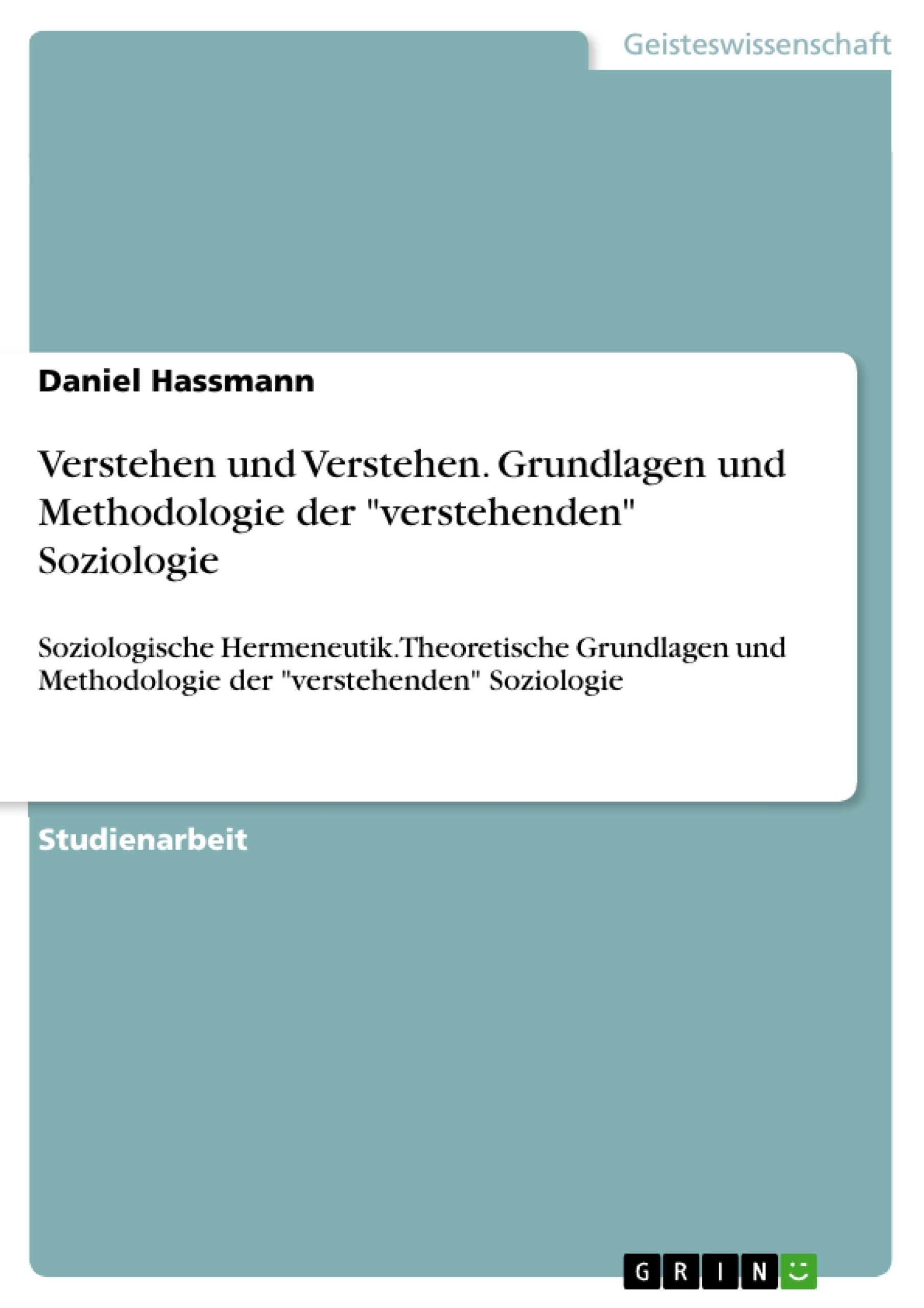 Título: Verstehen und Verstehen. Grundlagen und Methodologie der "verstehenden" Soziologie