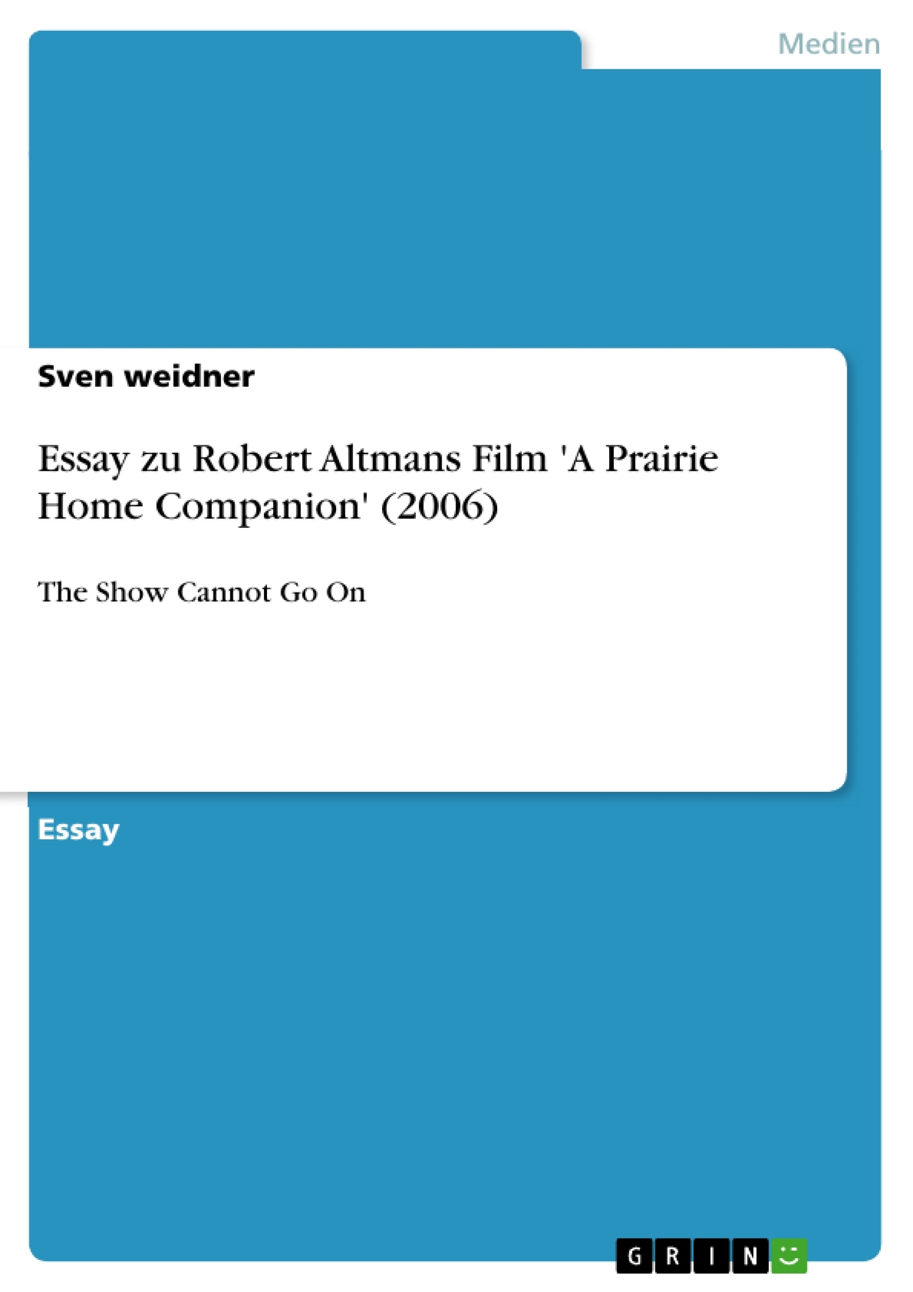 Titel: Essay zu Robert Altmans Film 'A Prairie Home Companion' (2006)
