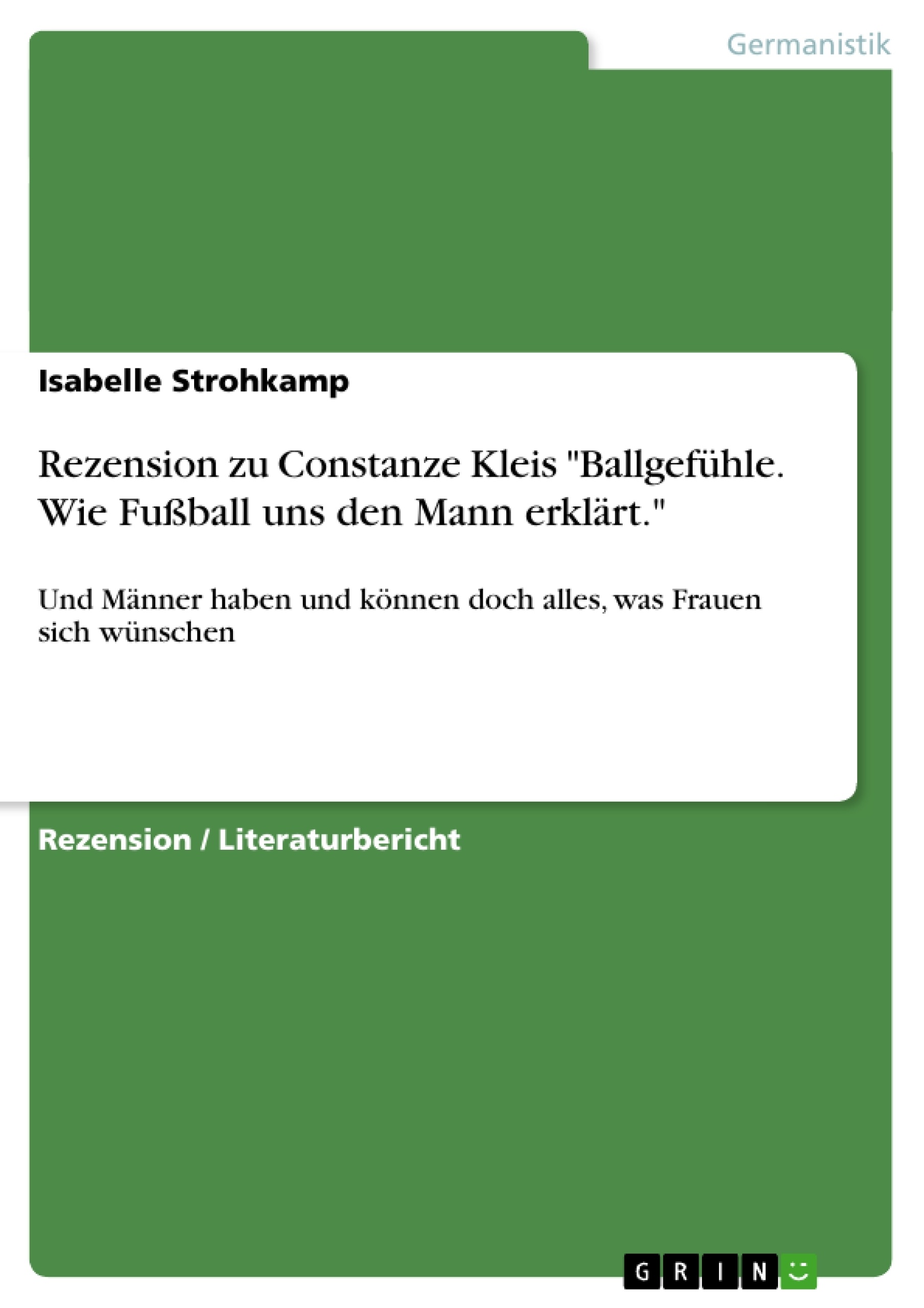 Titre: Rezension zu Constanze Kleis "Ballgefühle. Wie Fußball uns den Mann erklärt."