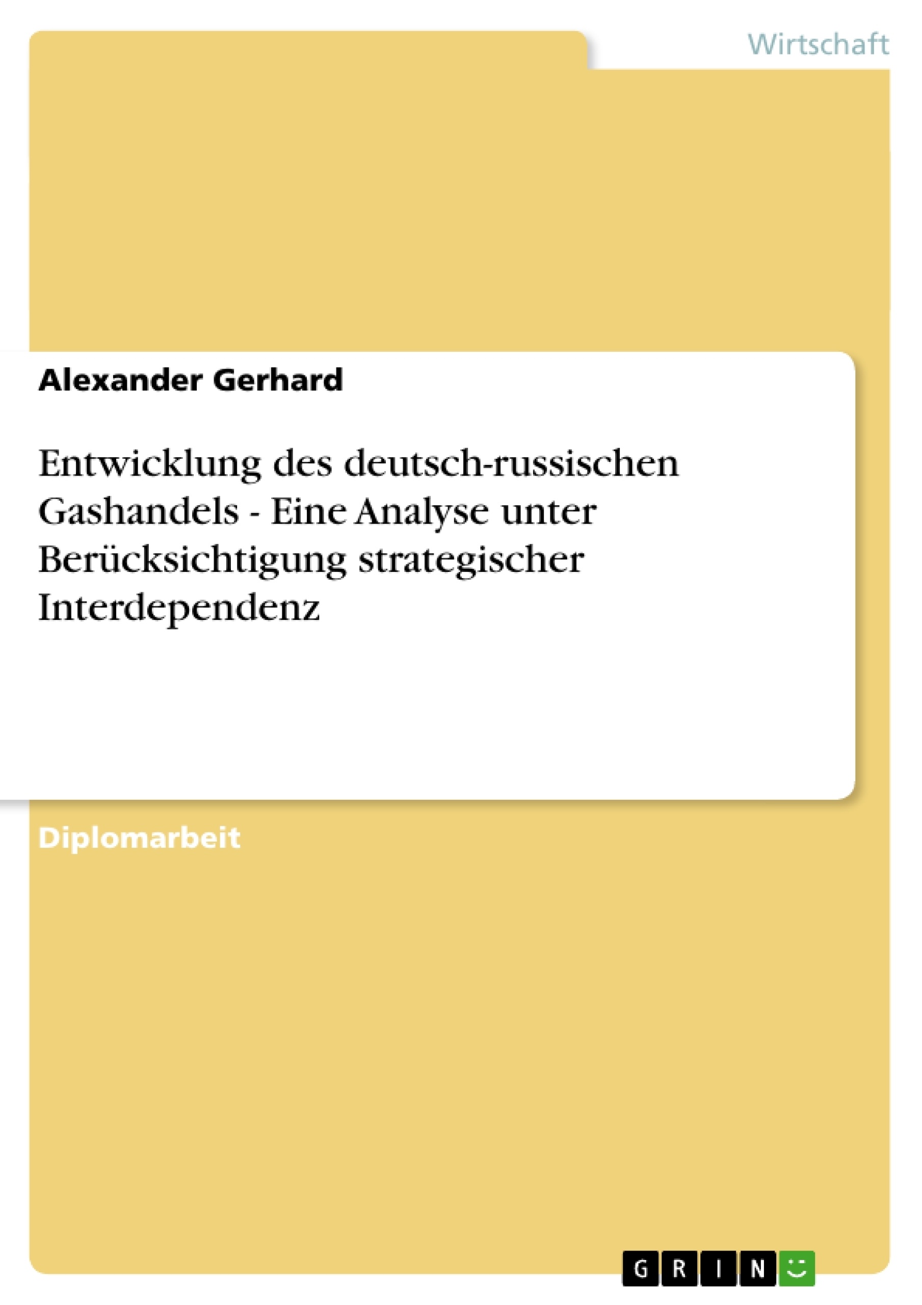 Título: Entwicklung des deutsch-russischen Gashandels - Eine Analyse unter Berücksichtigung strategischer Interdependenz