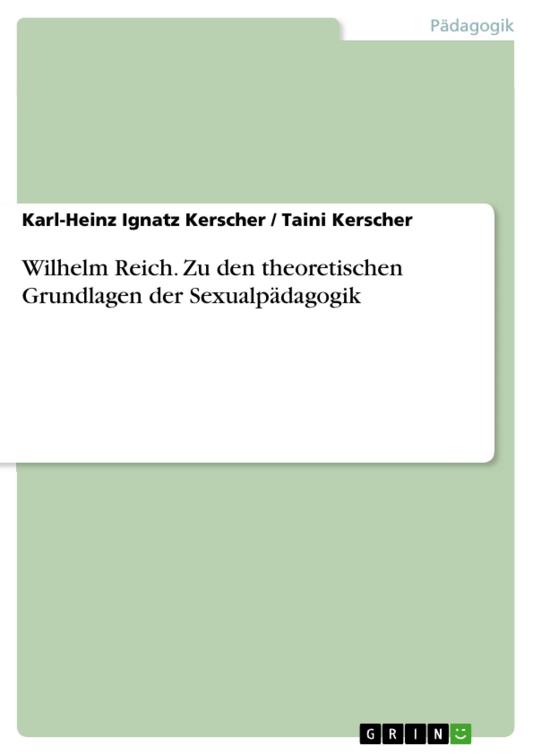 Title: Wilhelm Reich. Zu den theoretischen Grundlagen der Sexualpädagogik
