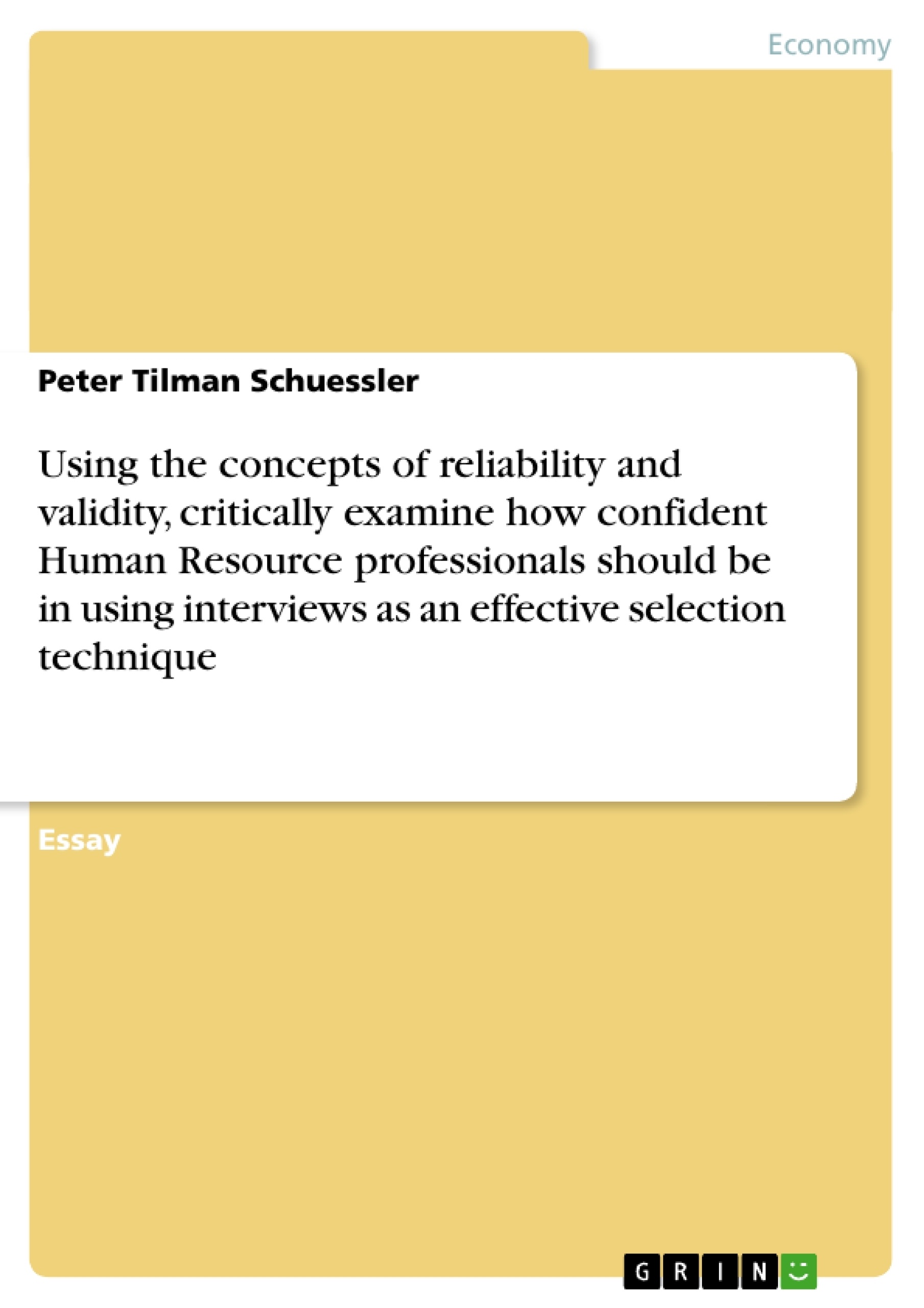 Título: Using the concepts of reliability and validity, critically examine how confident Human Resource professionals should be in using interviews as an effective selection technique