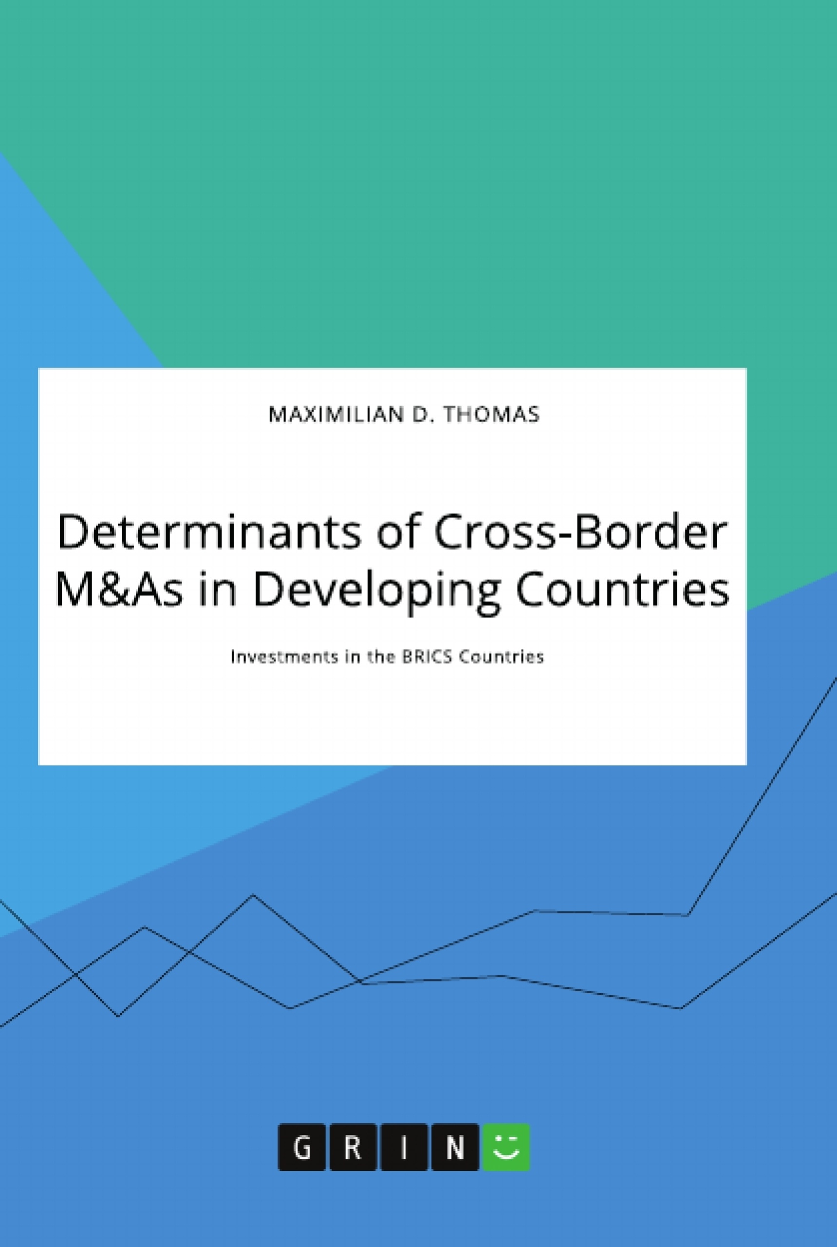 Title: Determinants of Cross-Border M&As in Developing Countries. Investments in the BRICS Countries