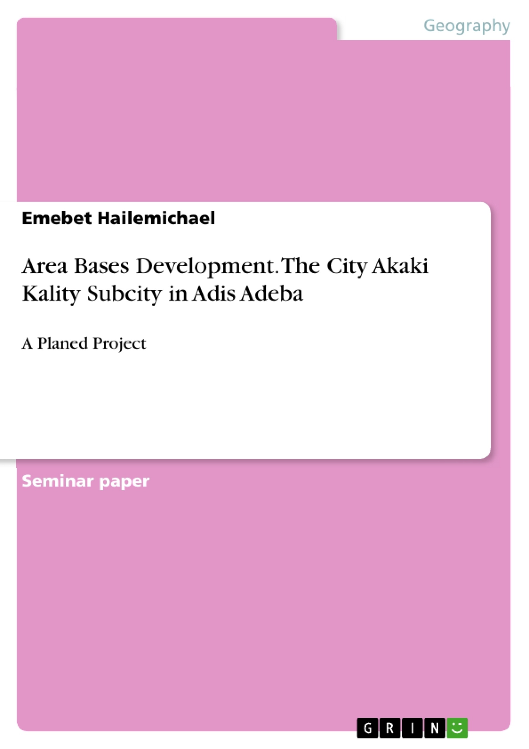 Title: Area Bases Development. The City Akaki Kality Subcity in Adis Adeba