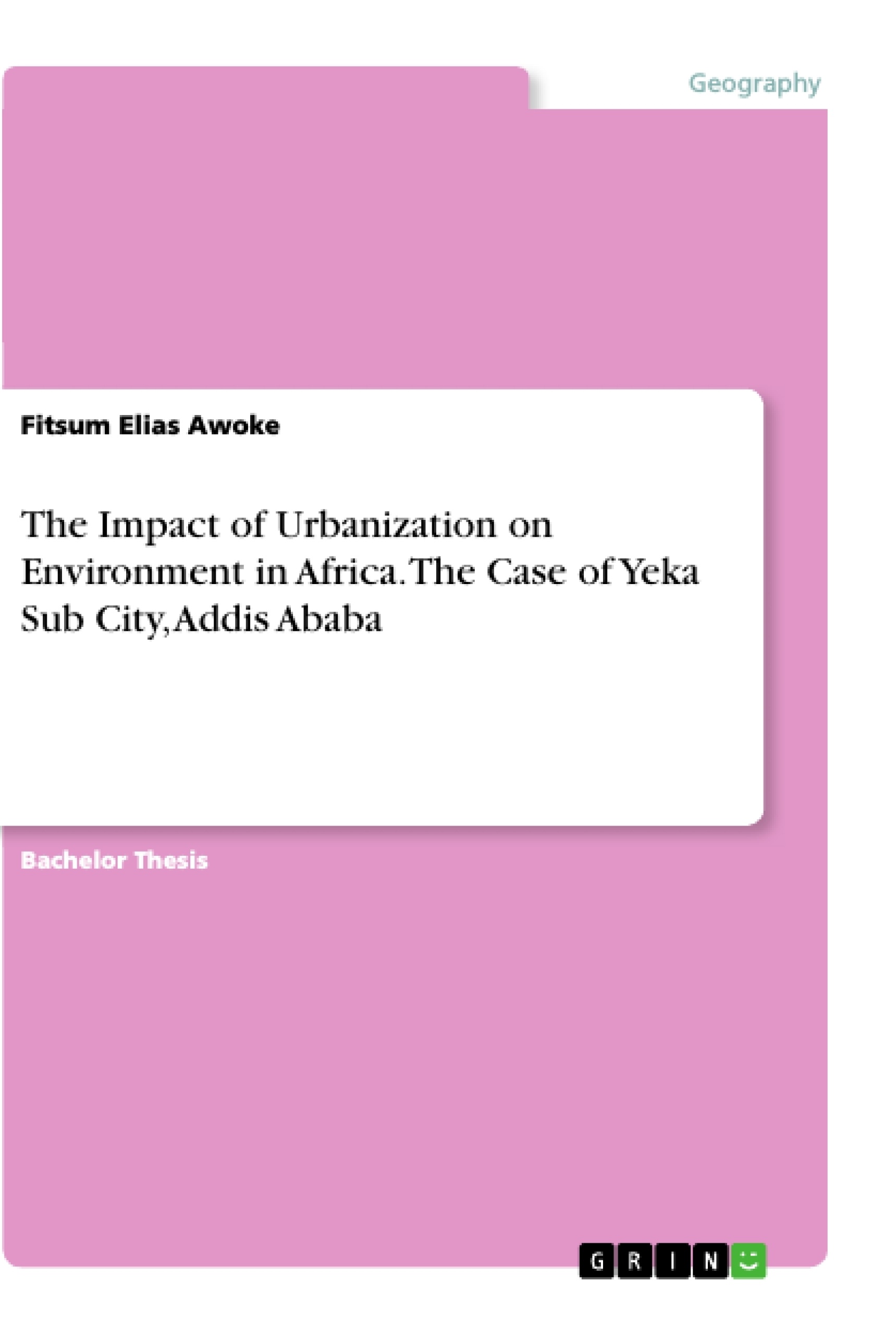 Título: The Impact of Urbanization on Environment in Africa. The Case of Yeka Sub City, Addis Ababa