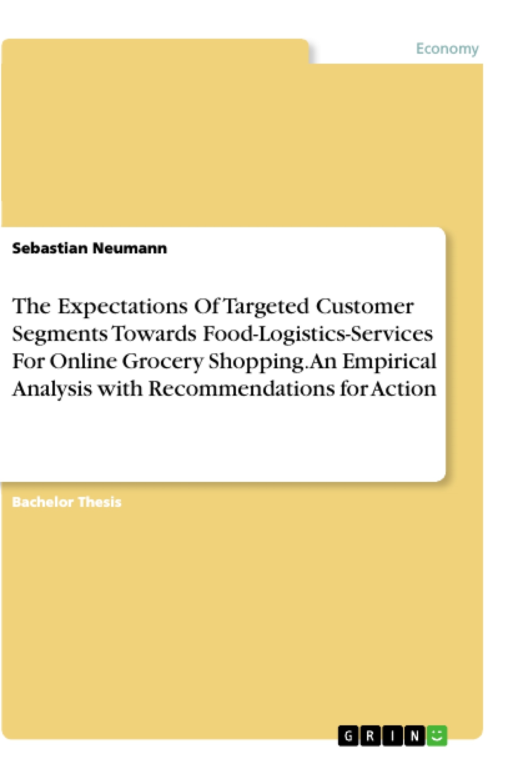 Titel: The Expectations Of Targeted Customer Segments Towards Food-Logistics-Services For Online Grocery Shopping. An Empirical Analysis with Recommendations for Action