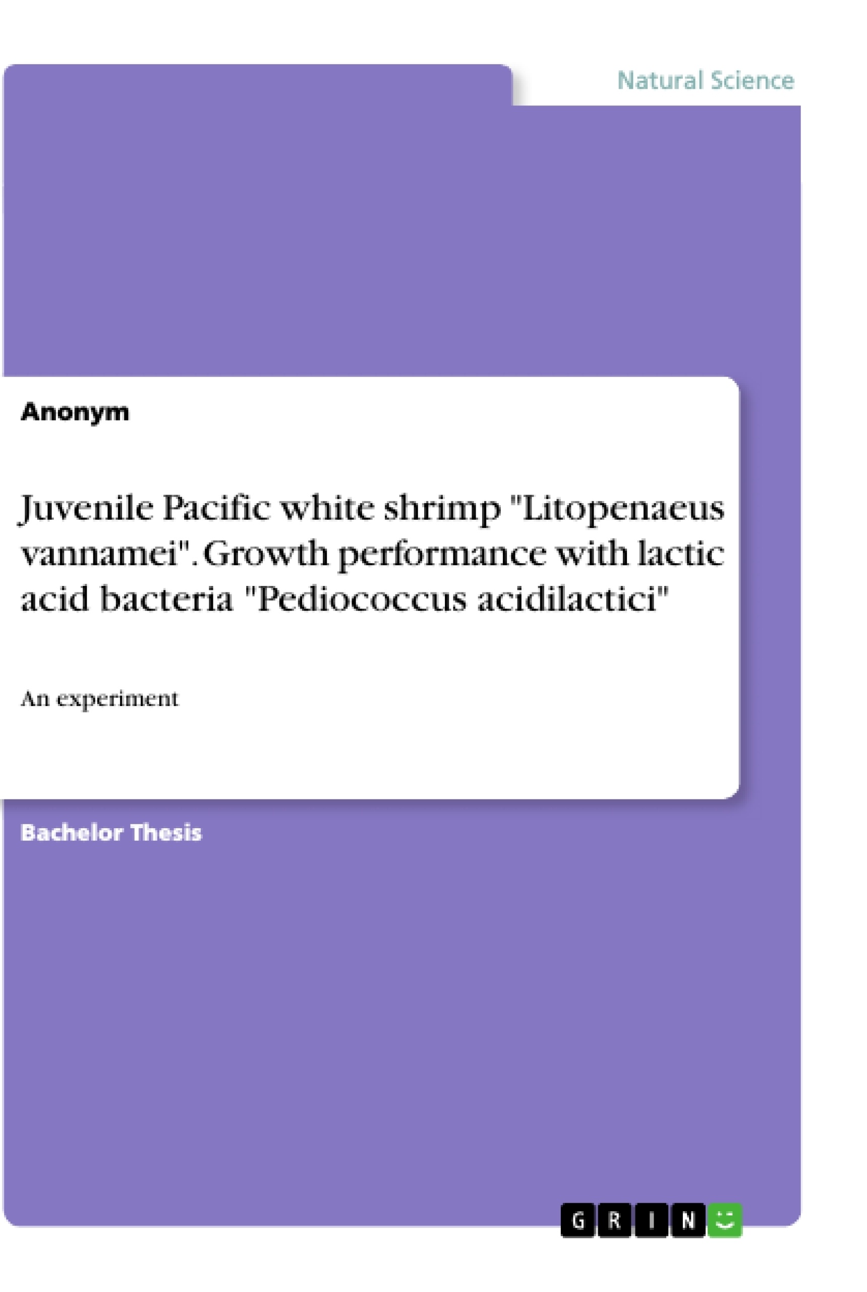 Title: Juvenile Pacific white shrimp "Litopenaeus vannamei". Growth performance with lactic acid bacteria "Pediococcus acidilactici"