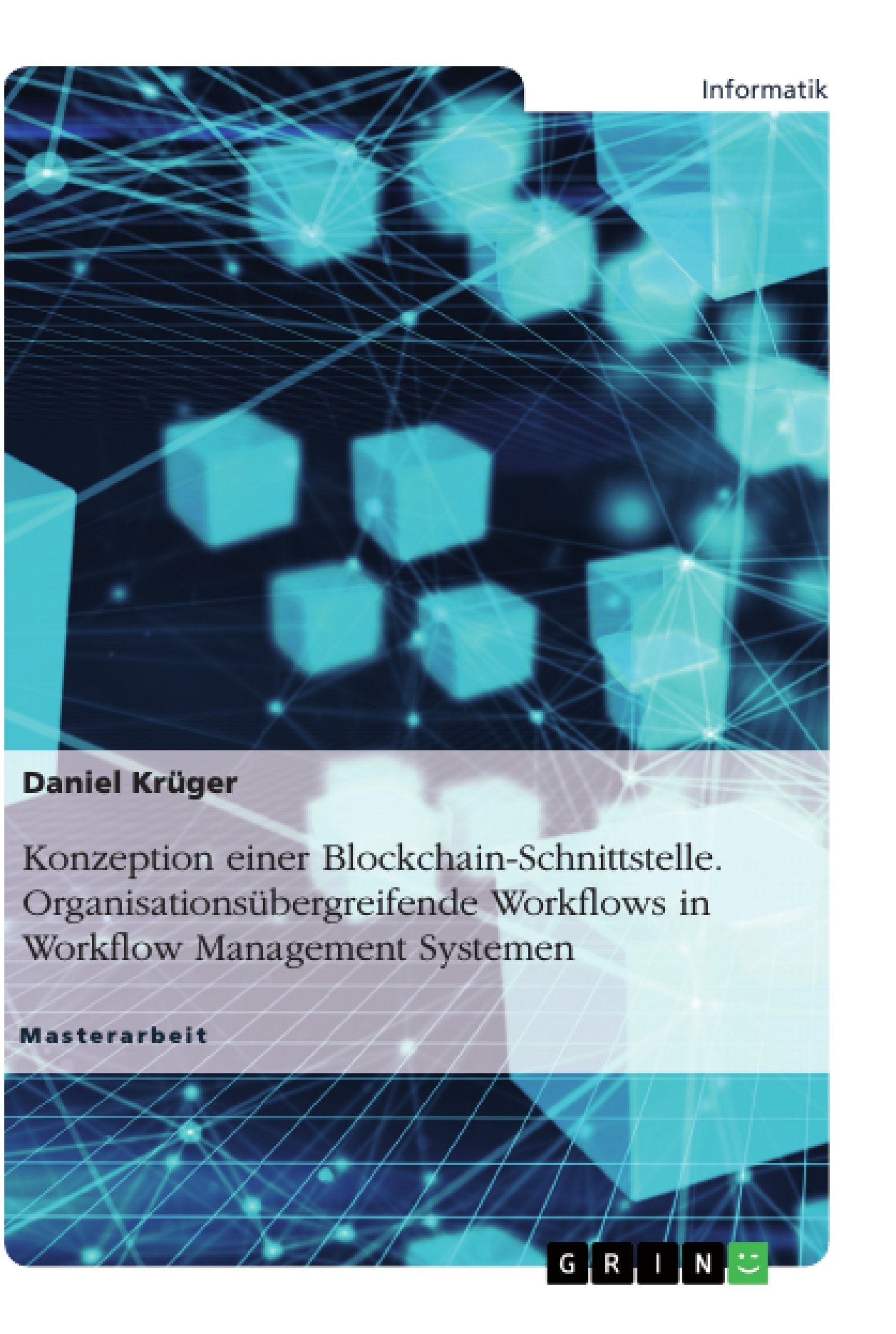 Titel: Konzeption einer Blockchain-Schnittstelle. Organisationsübergreifende Workflows in Workflow Management Systemen