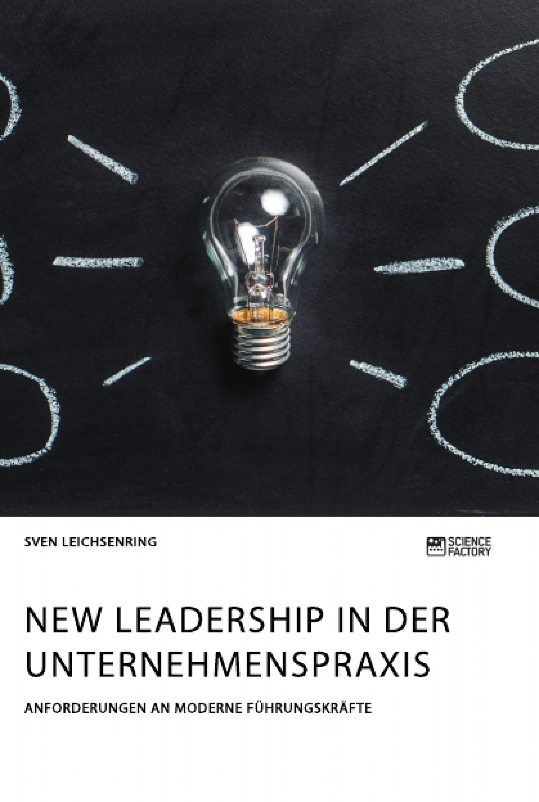 Titel: New Leadership in der Unternehmenspraxis. Anforderungen an moderne Führungskräfte