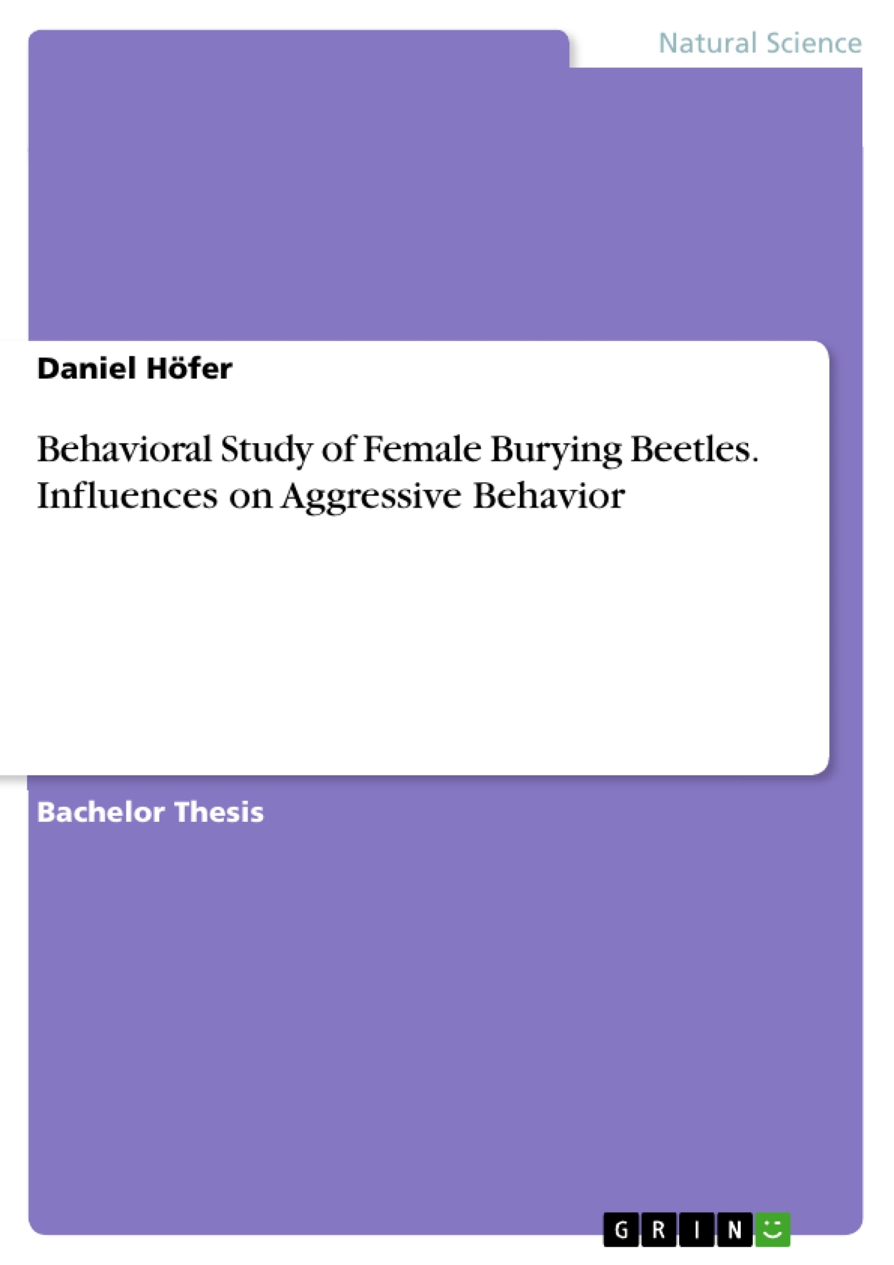 Title: Behavioral Study of Female Burying Beetles. Influences on Aggressive Behavior