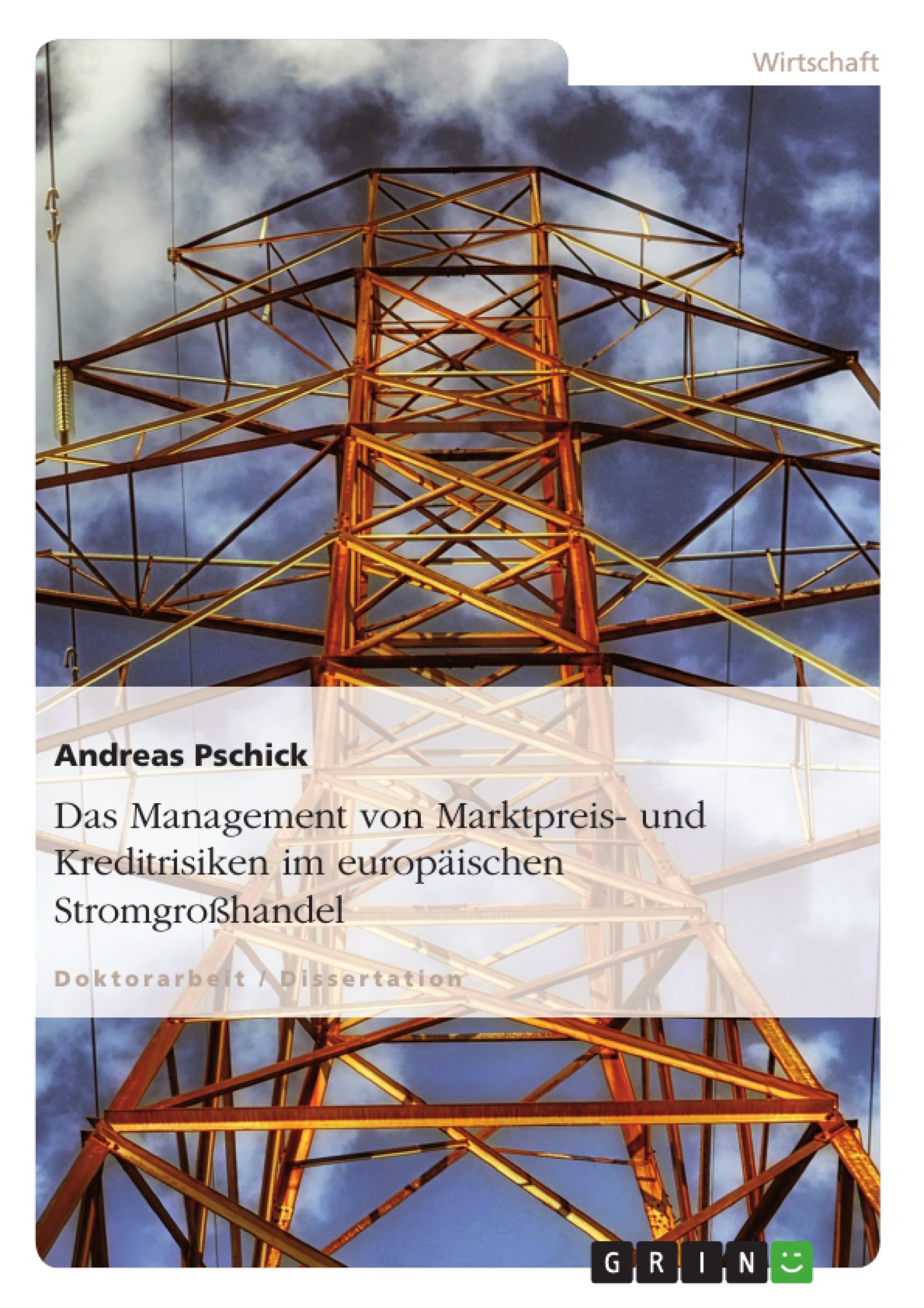 Titre: Das Management von Marktpreis- und Kreditrisiken im europäischen Stromgroßhandel