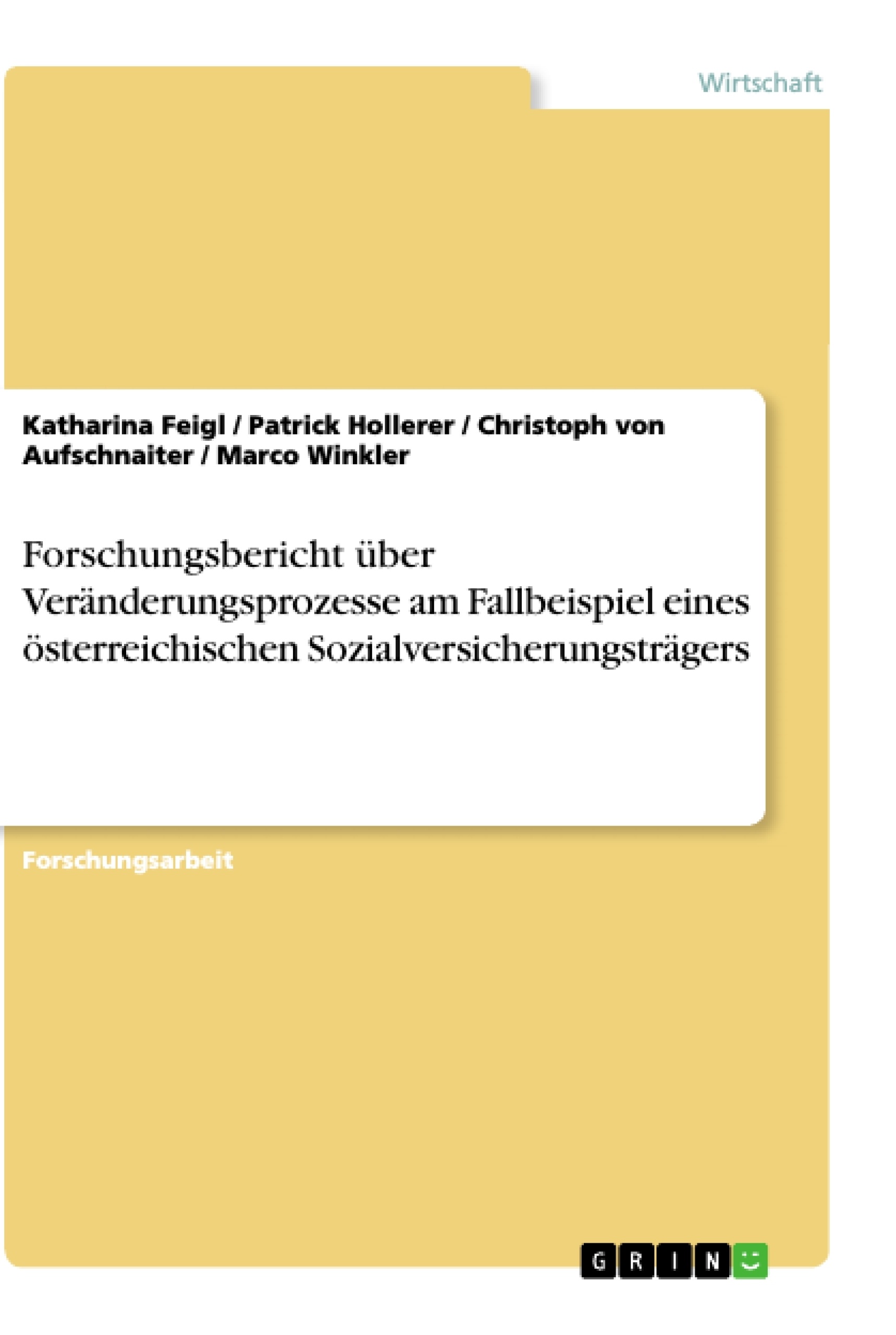 Titel: Forschungsbericht über Veränderungsprozesse am Fallbeispiel eines österreichischen Sozialversicherungsträgers