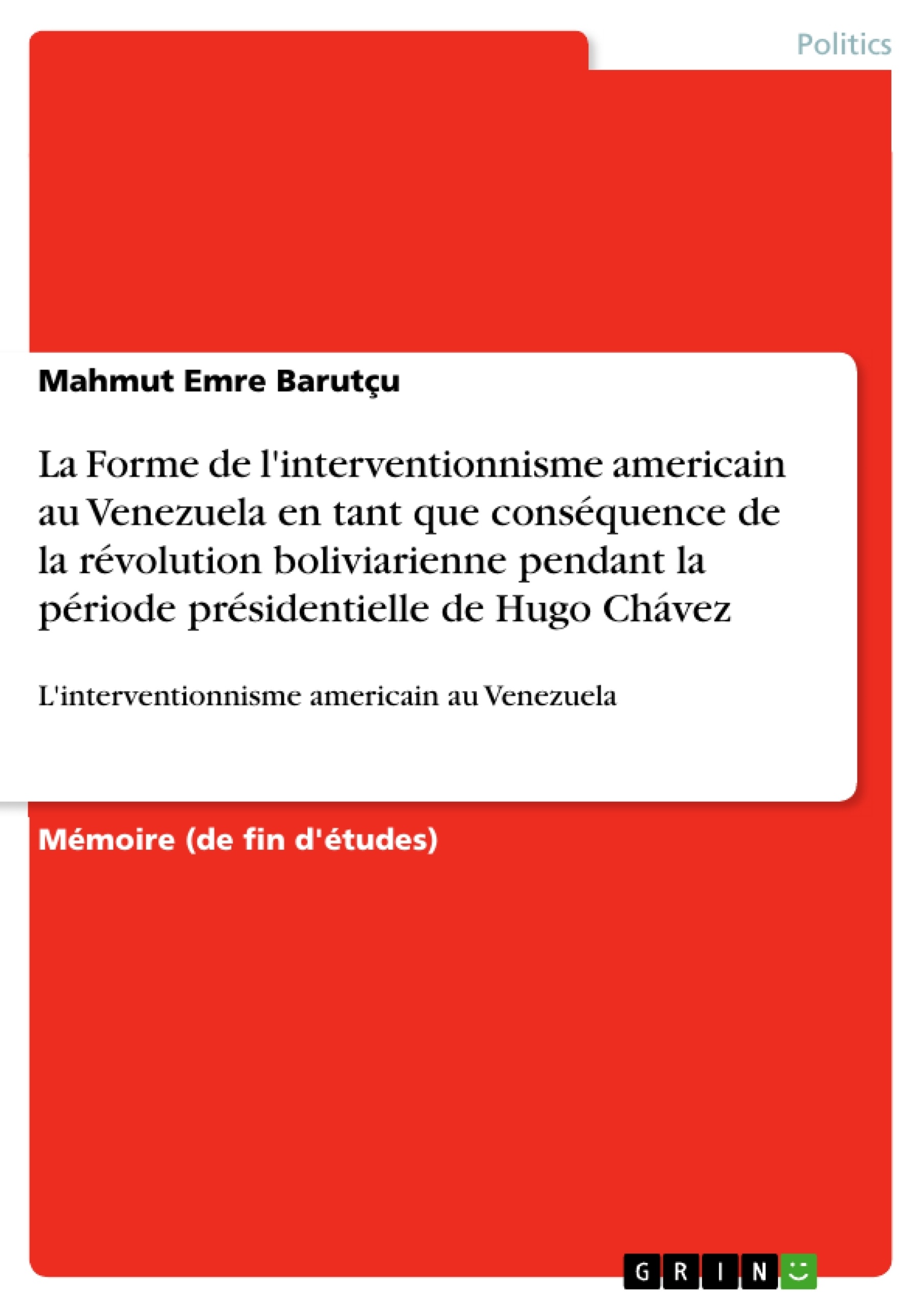 Titre: La Forme de l'interventionnisme americain au Venezuela en tant que conséquence de la révolution boliviarienne pendant la période présidentielle de Hugo Chávez
