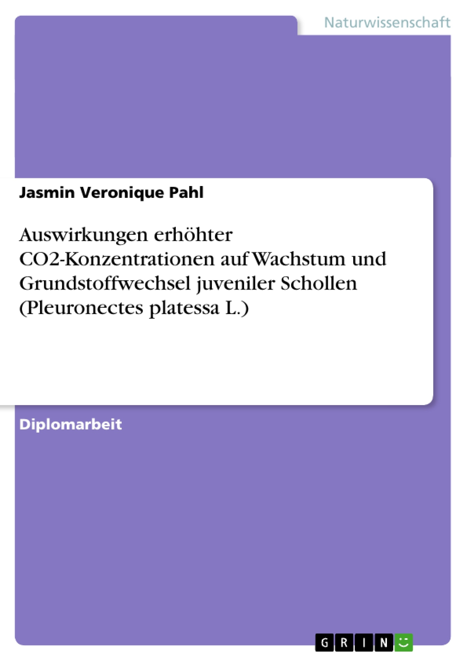 Title: Auswirkungen erhöhter CO2-Konzentrationen auf Wachstum und Grundstoffwechsel juveniler Schollen (Pleuronectes platessa L.)