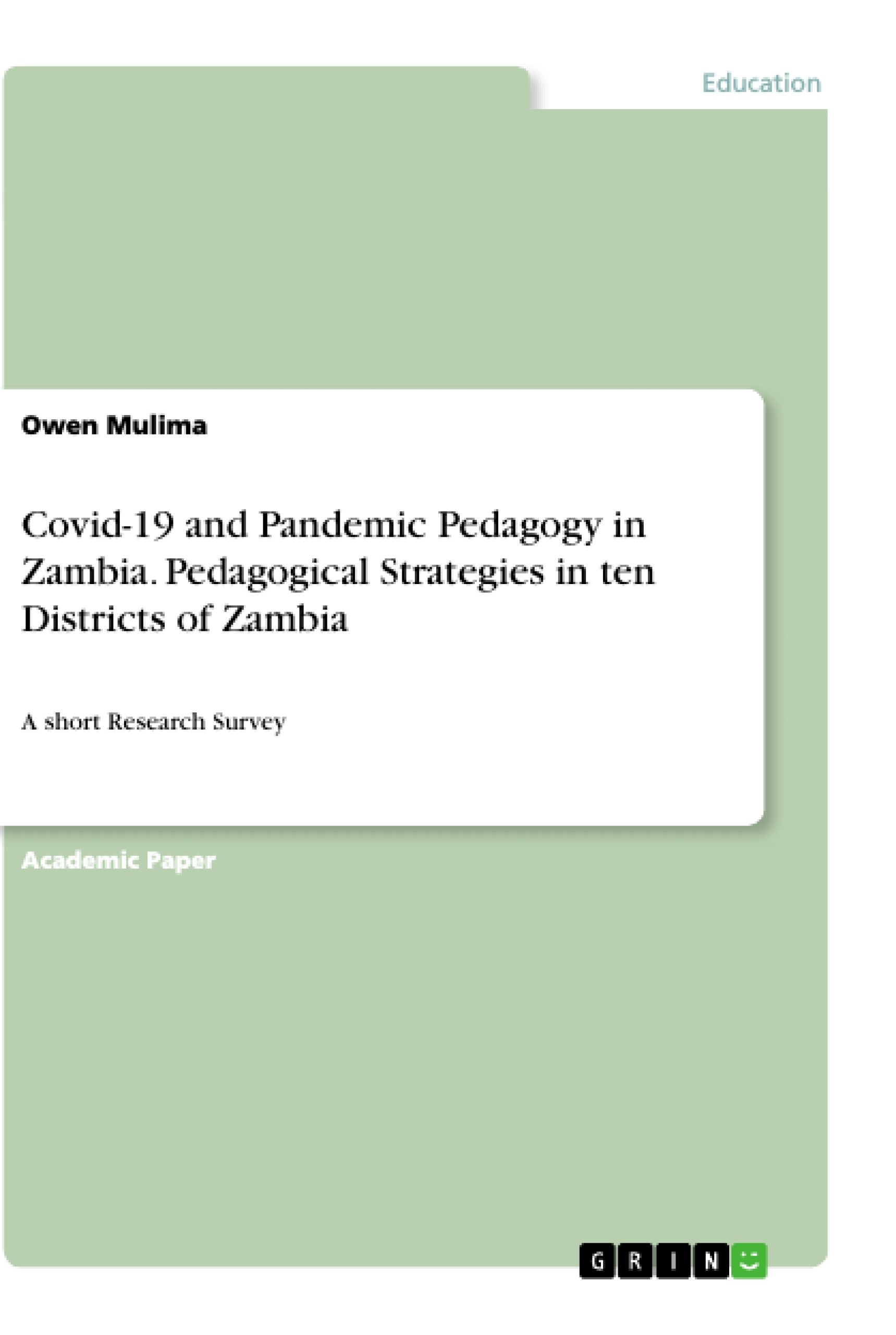Title: Covid-19 and Pandemic Pedagogy in Zambia. Pedagogical Strategies in ten Districts of Zambia
