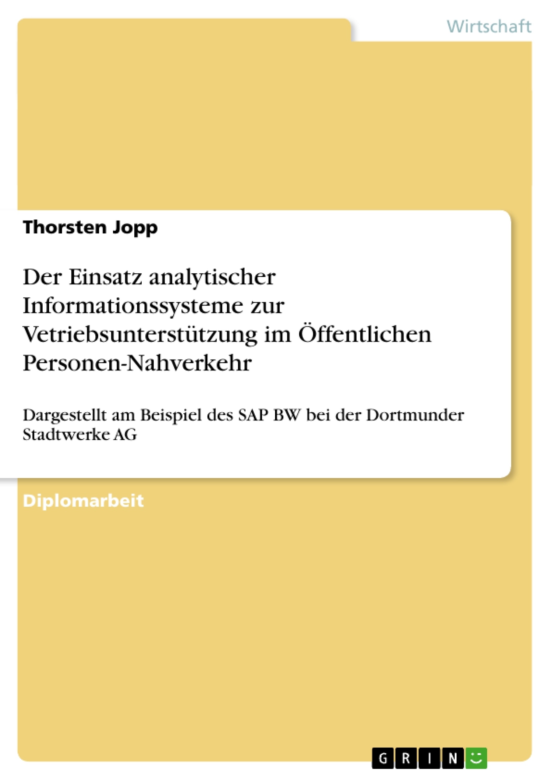Title: Der Einsatz analytischer Informationssysteme zur Vetriebsunterstützung im Öffentlichen Personen-Nahverkehr