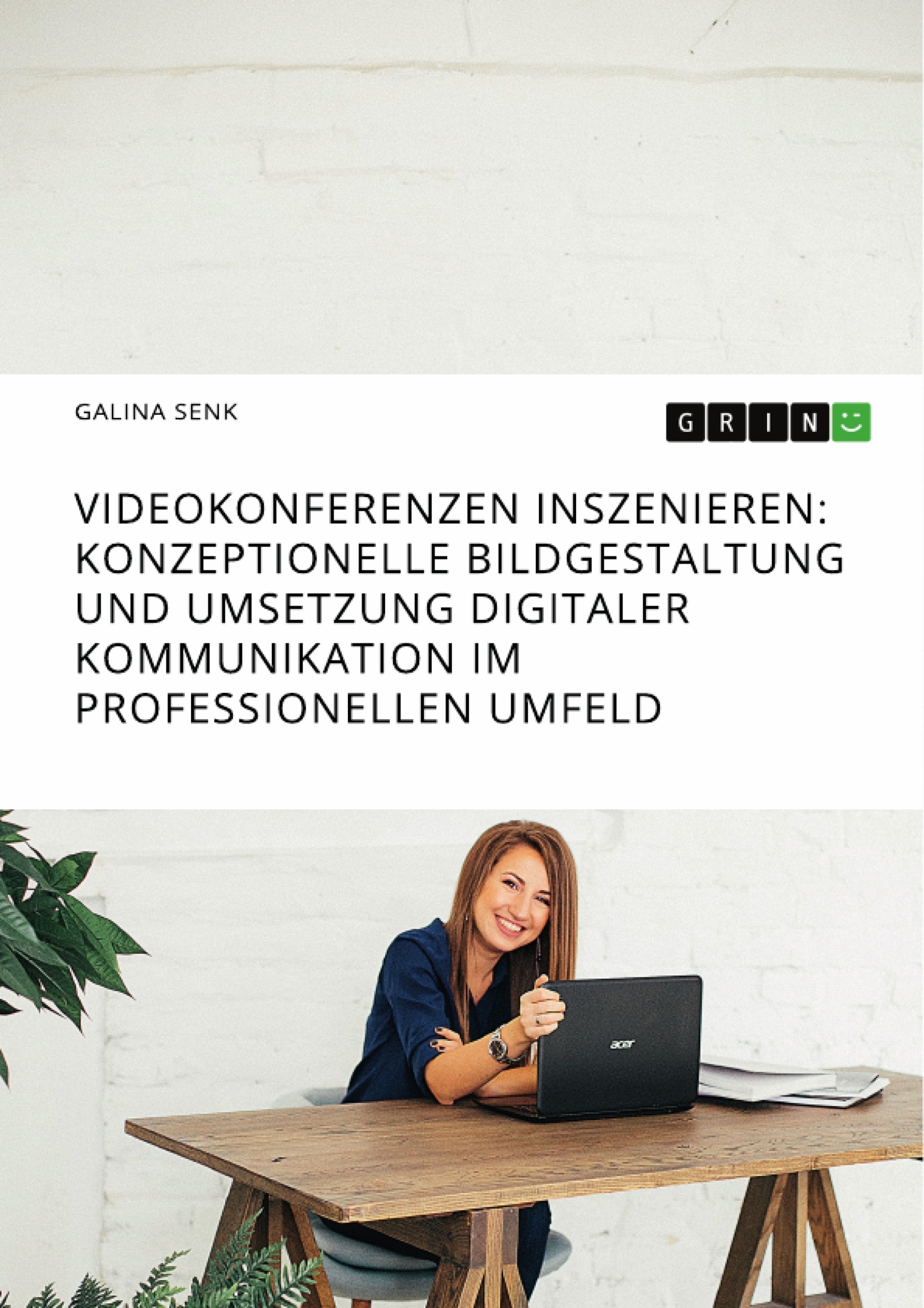 Titre: Videokonferenzen inszenieren. Konzeptionelle Bildgestaltung und Umsetzung digitaler Kommunikation im professionellen Umfeld