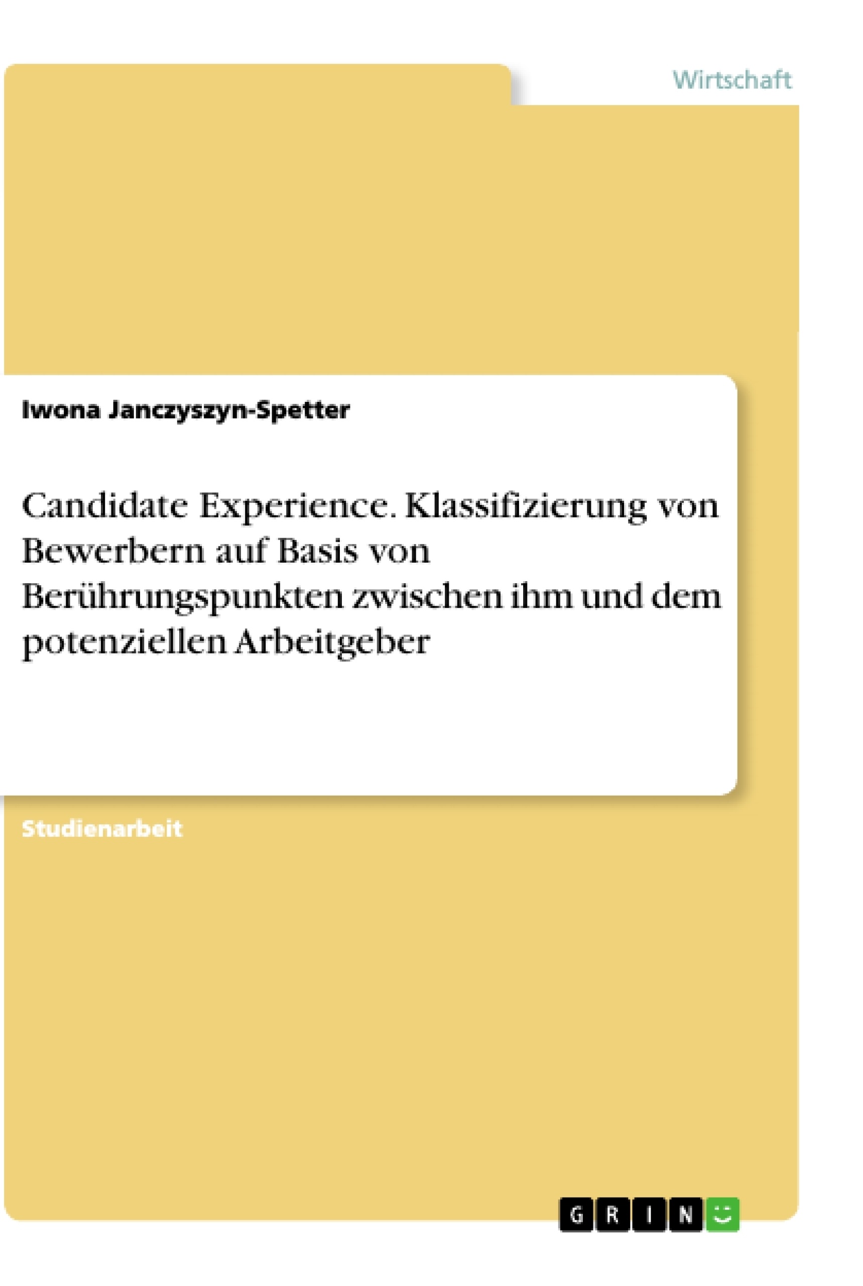 Titel: Candidate Experience. Klassifizierung von Bewerbern auf Basis von Berührungspunkten zwischen ihm und dem potenziellen Arbeitgeber