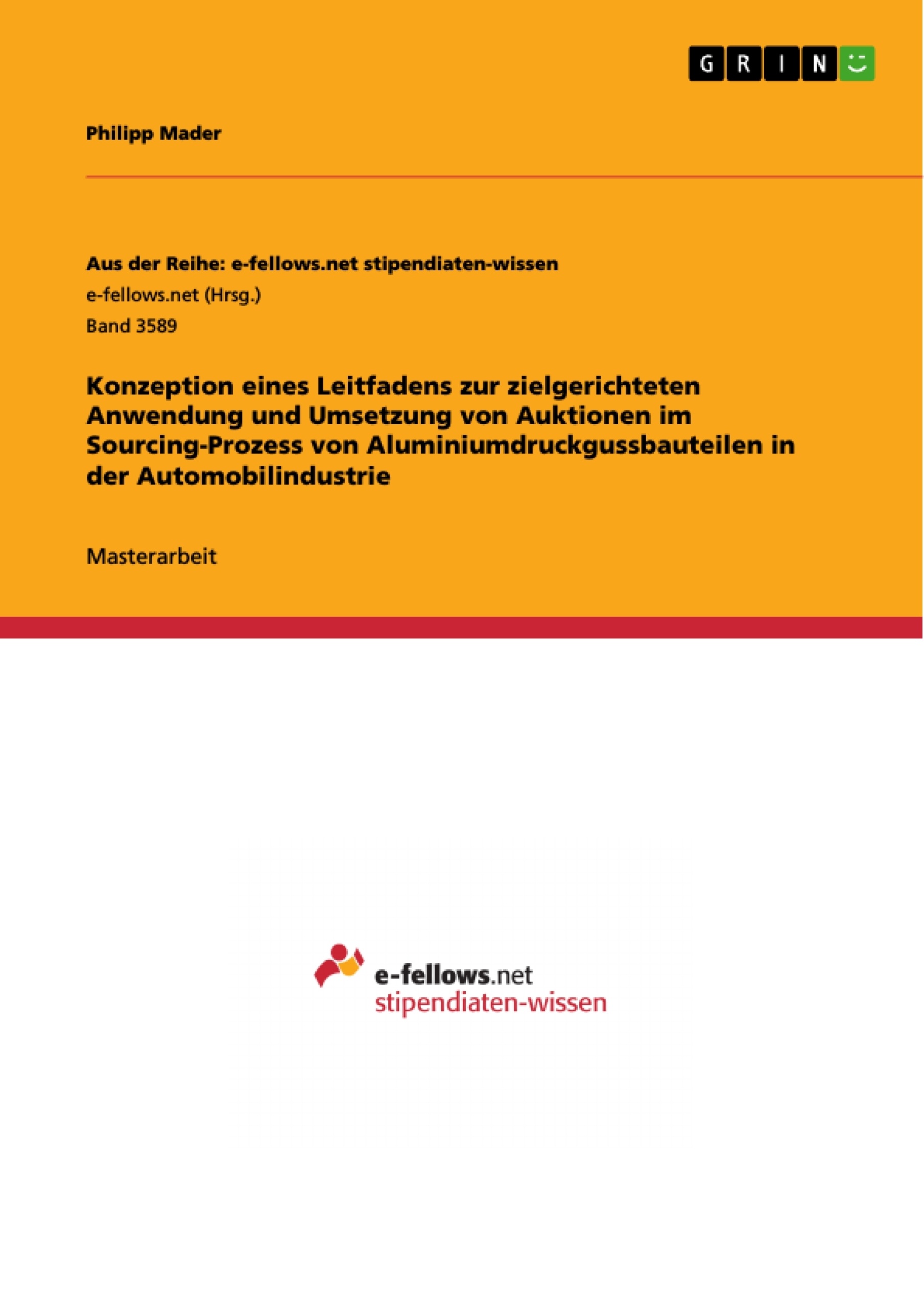 Titel: Konzeption eines Leitfadens zur zielgerichteten Anwendung und Umsetzung von Auktionen im Sourcing-Prozess von Aluminiumdruckgussbauteilen in der Automobilindustrie