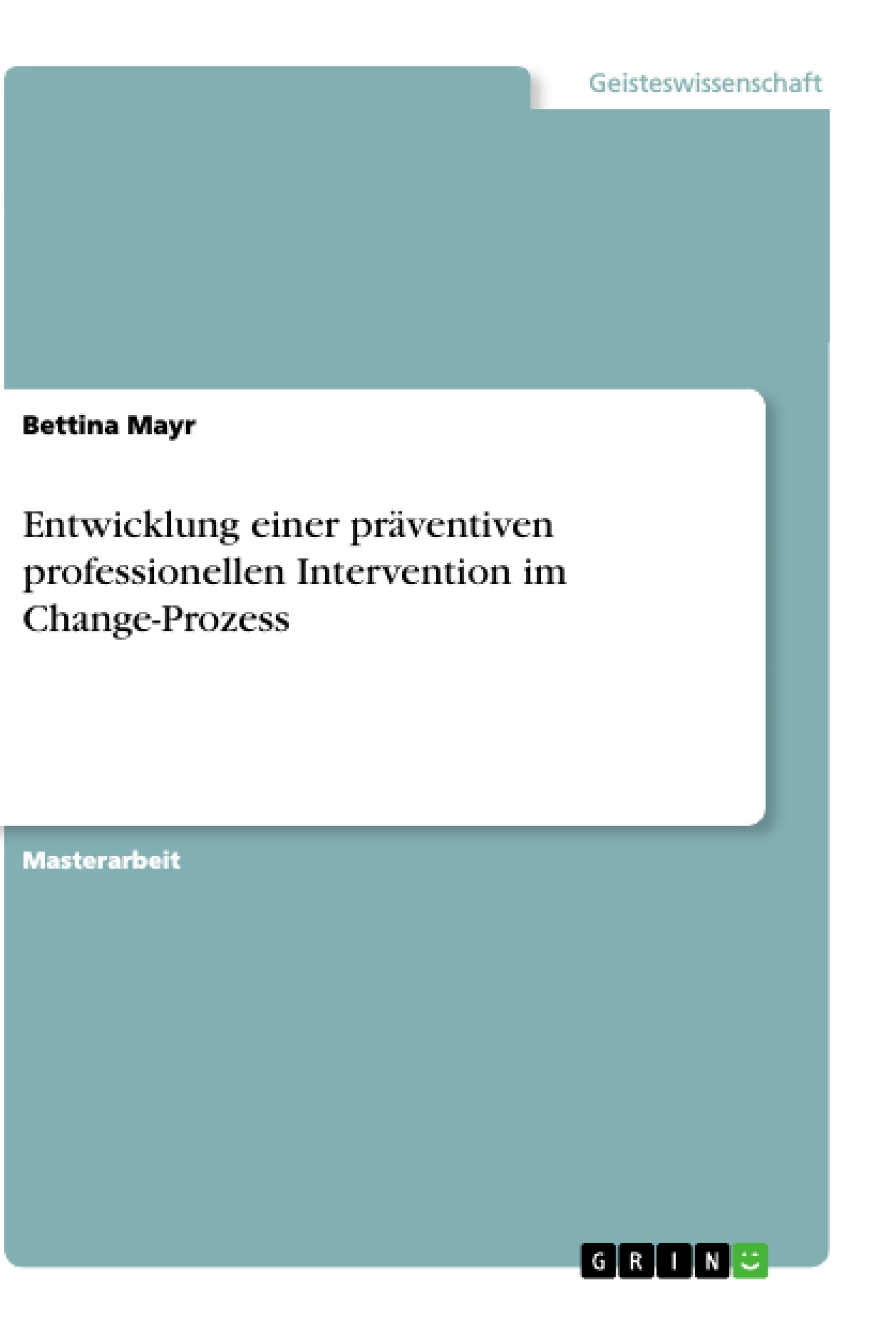 Titre: Entwicklung einer präventiven professionellen Intervention im Change-Prozess
