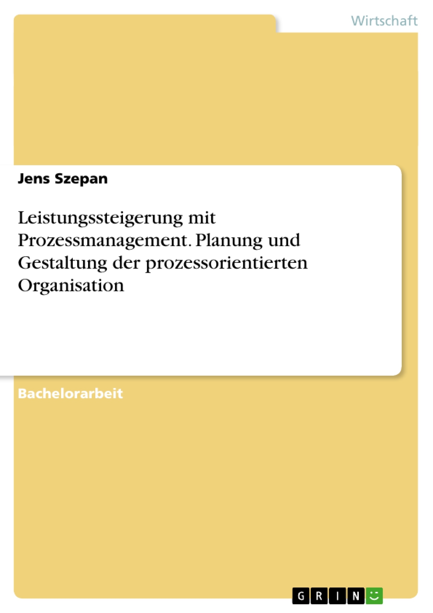 Titre: Leistungssteigerung mit Prozessmanagement. Planung und Gestaltung der prozessorientierten Organisation
