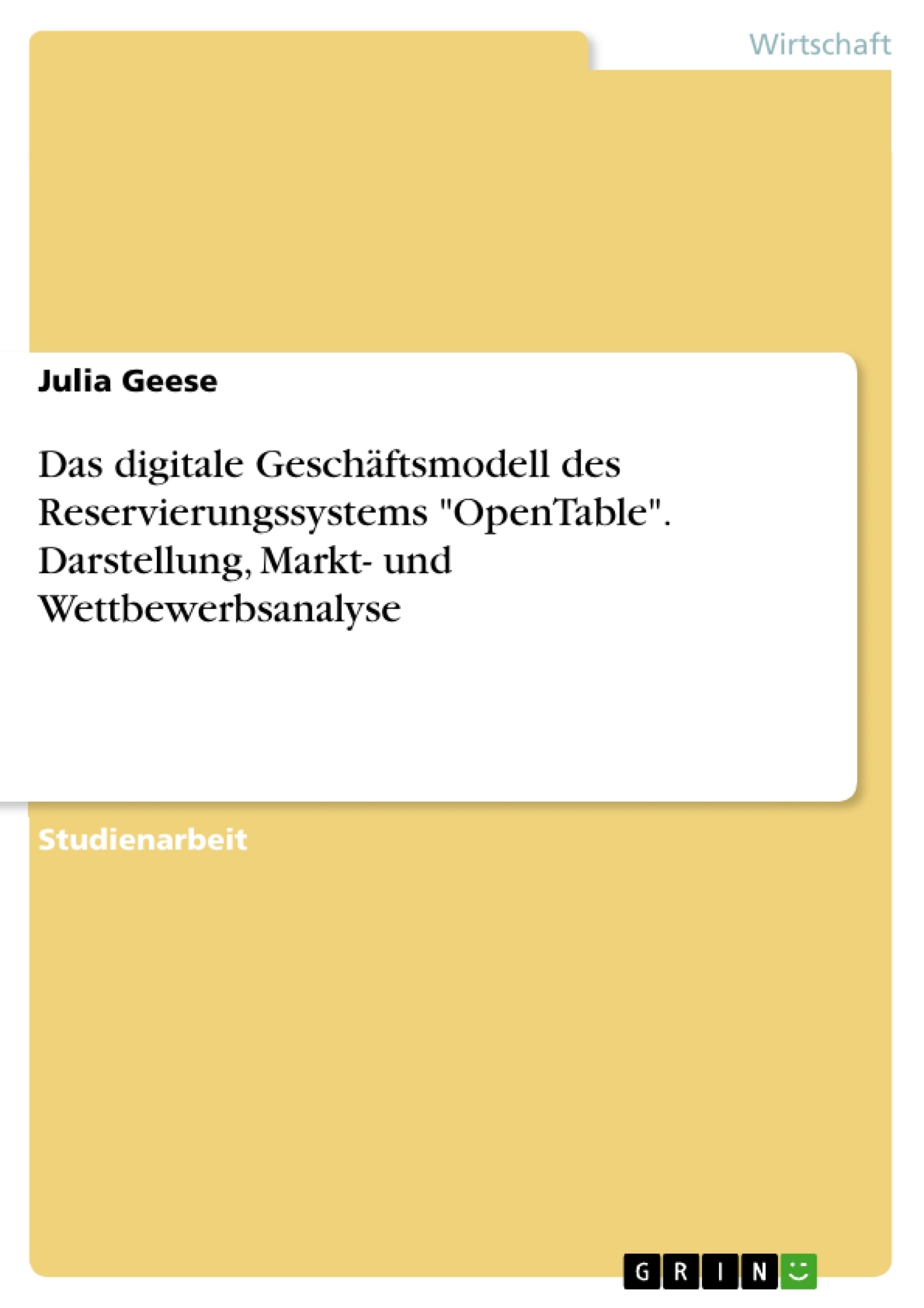 Titel: Das digitale Geschäftsmodell des Reservierungssystems "OpenTable". Darstellung, Markt- und Wettbewerbsanalyse