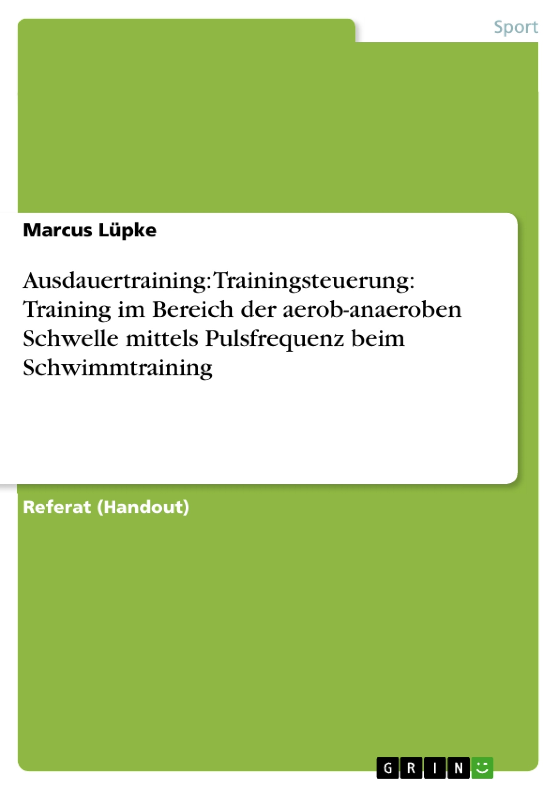 Título: Ausdauertraining: Trainingsteuerung: Training im Bereich der aerob-anaeroben Schwelle mittels Pulsfrequenz beim Schwimmtraining