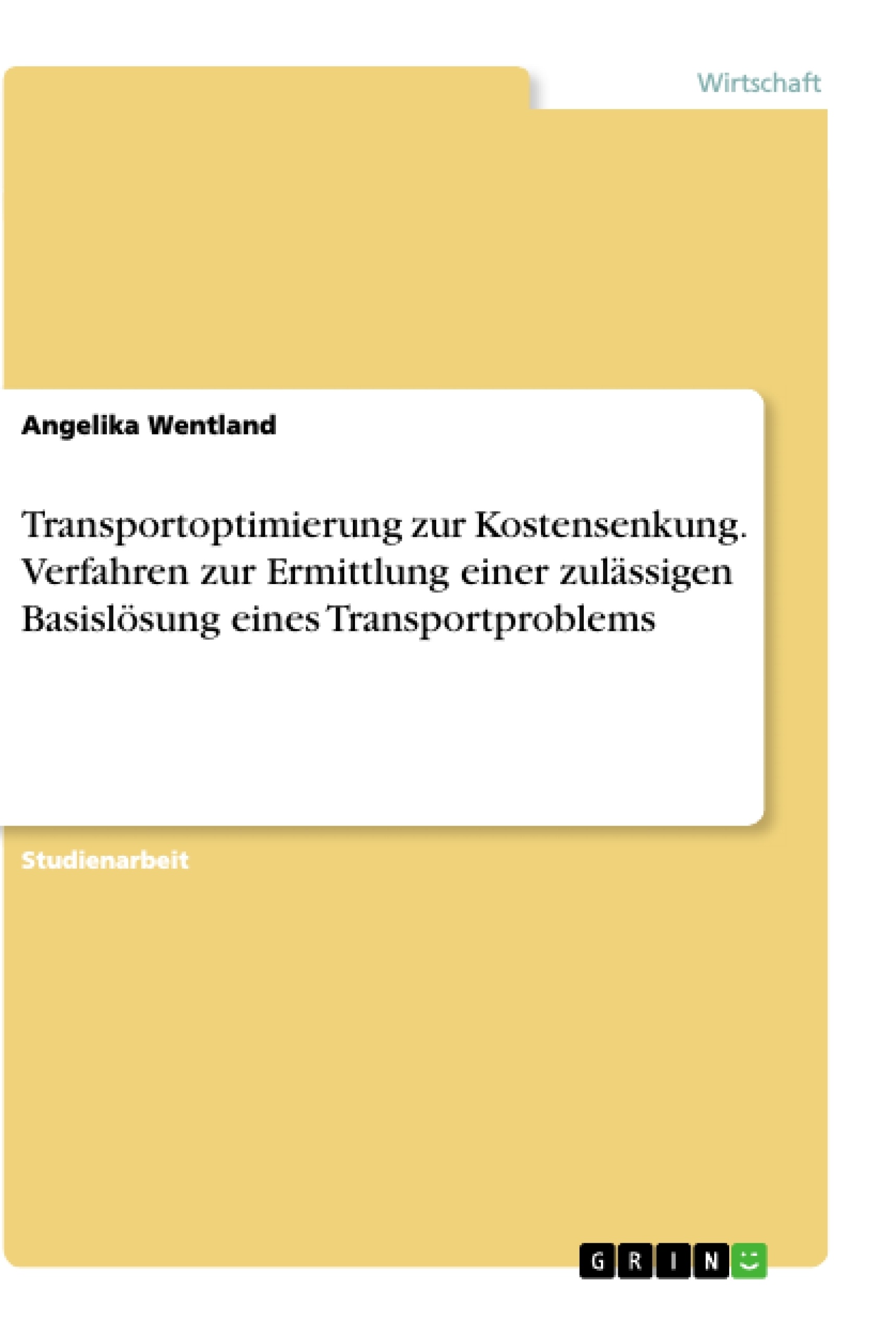 Título: Transportoptimierung zur Kostensenkung. Verfahren zur Ermittlung einer zulässigen Basislösung eines Transportproblems