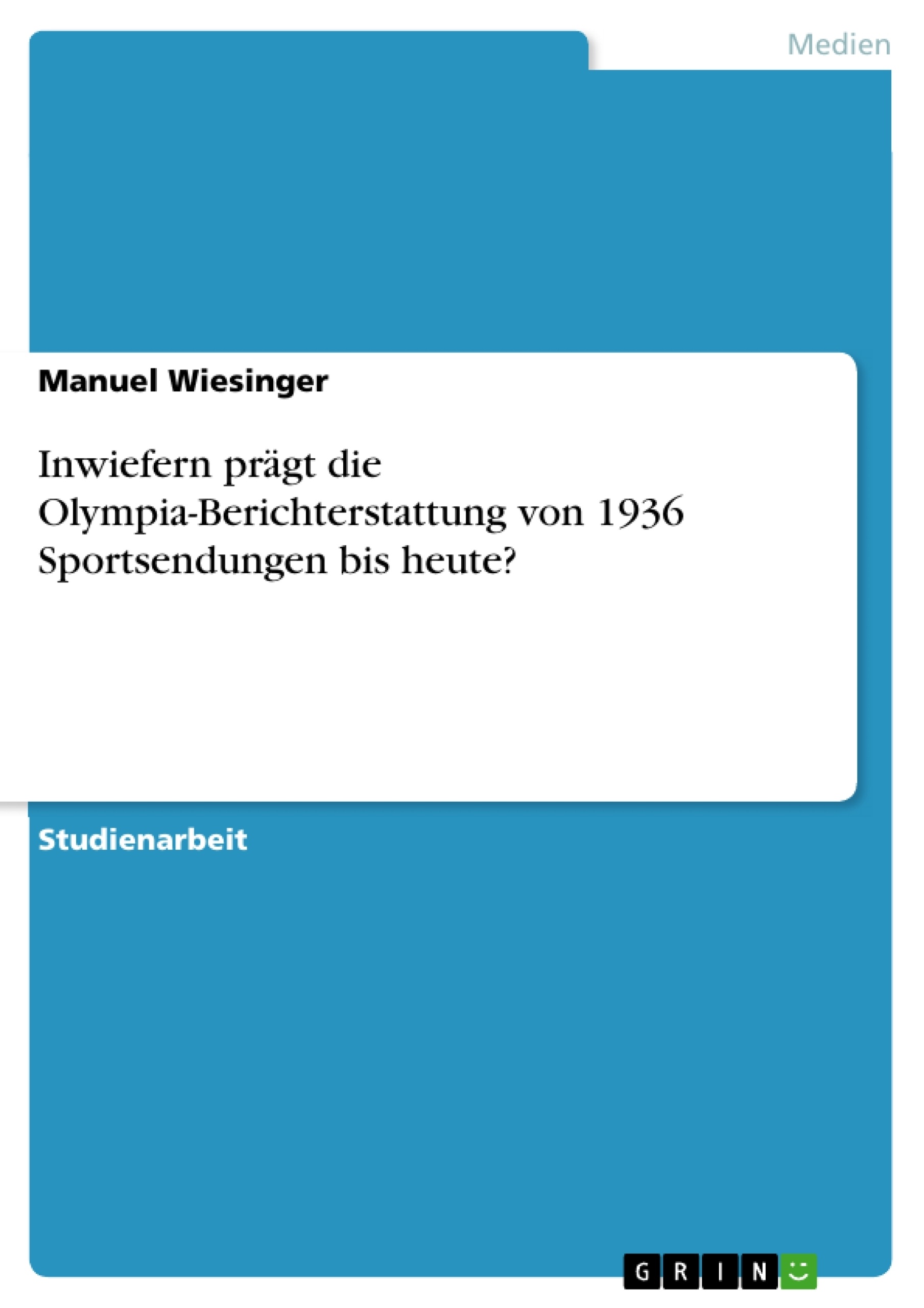 Titel: Inwiefern prägt die Olympia-Berichterstattung von 1936 Sportsendungen bis heute?