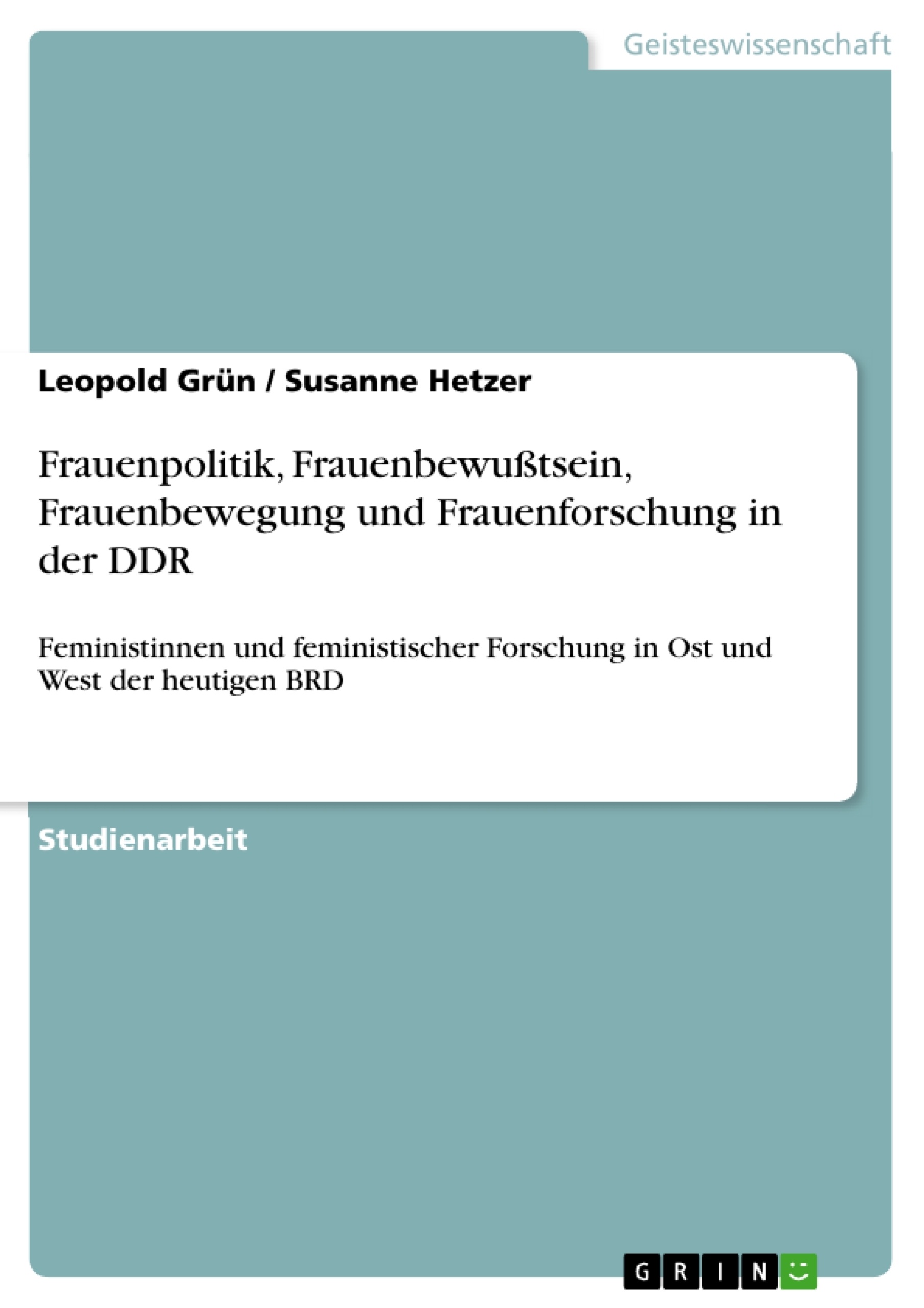 Titel: Frauenpolitik, Frauenbewußtsein, Frauenbewegung und Frauenforschung in der DDR