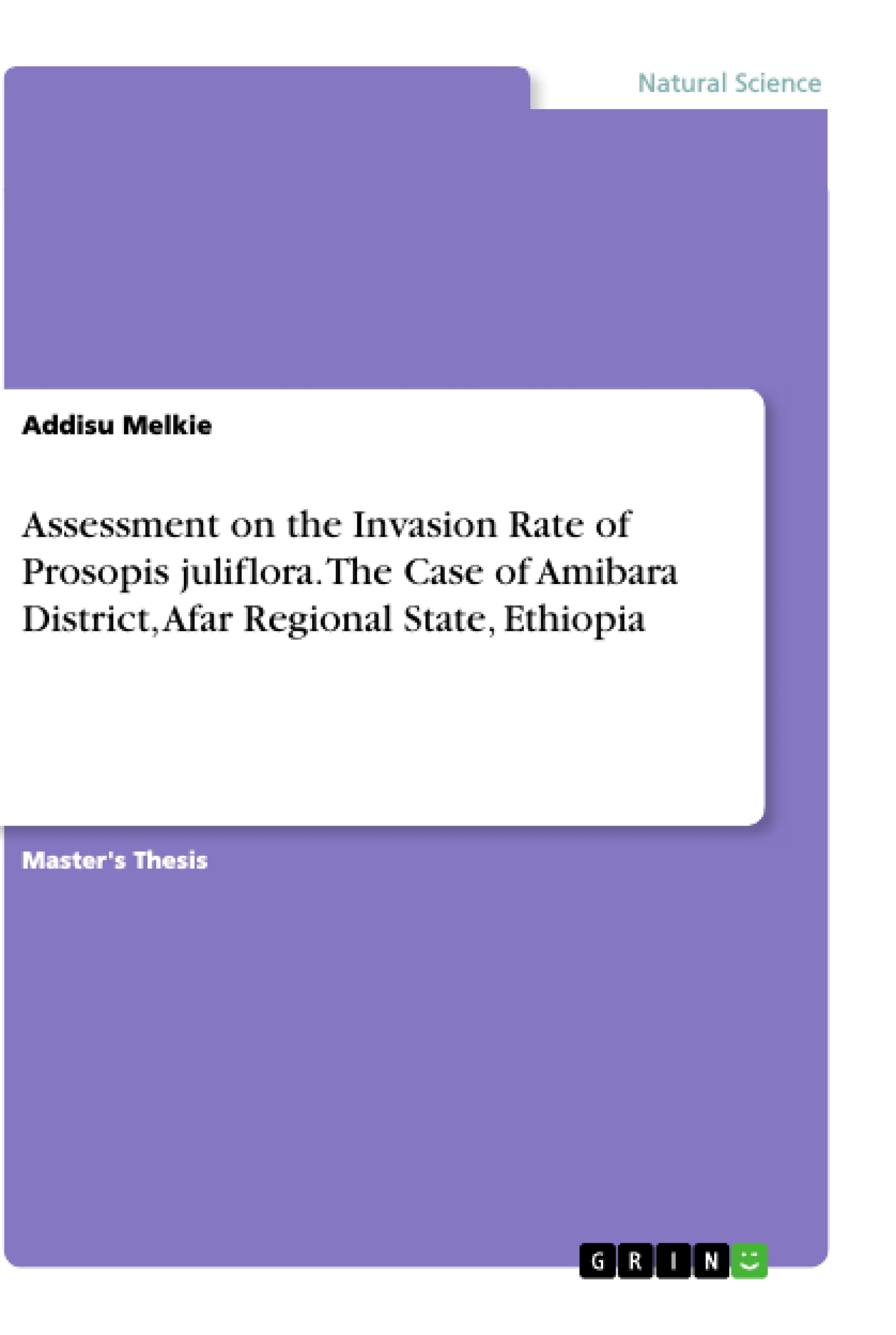 Title: Assessment on the Invasion Rate of Prosopis juliflora. The Case of Amibara District, Afar Regional State, Ethiopia