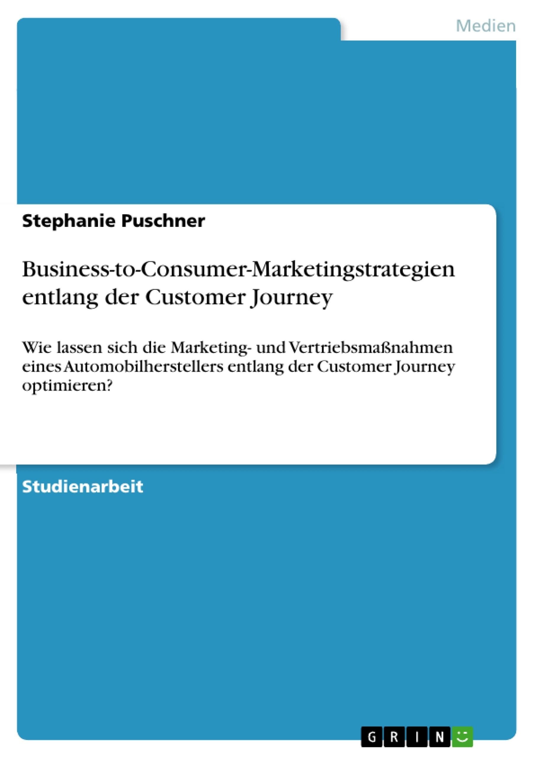 Titel: Business-to-Consumer-Marketingstrategien entlang der Customer Journey