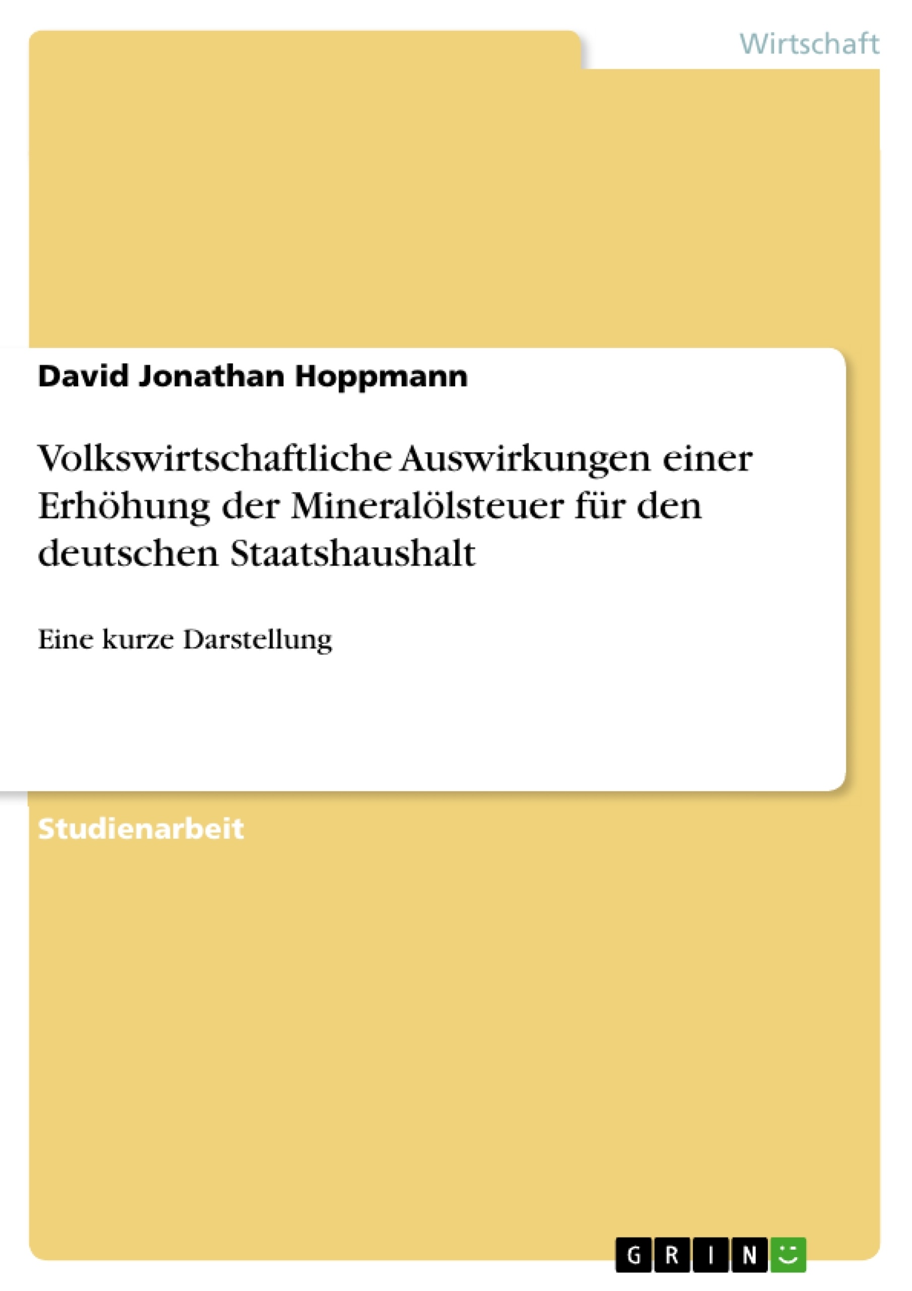 Titel: Volkswirtschaftliche Auswirkungen einer Erhöhung der Mineralölsteuer für den deutschen Staatshaushalt