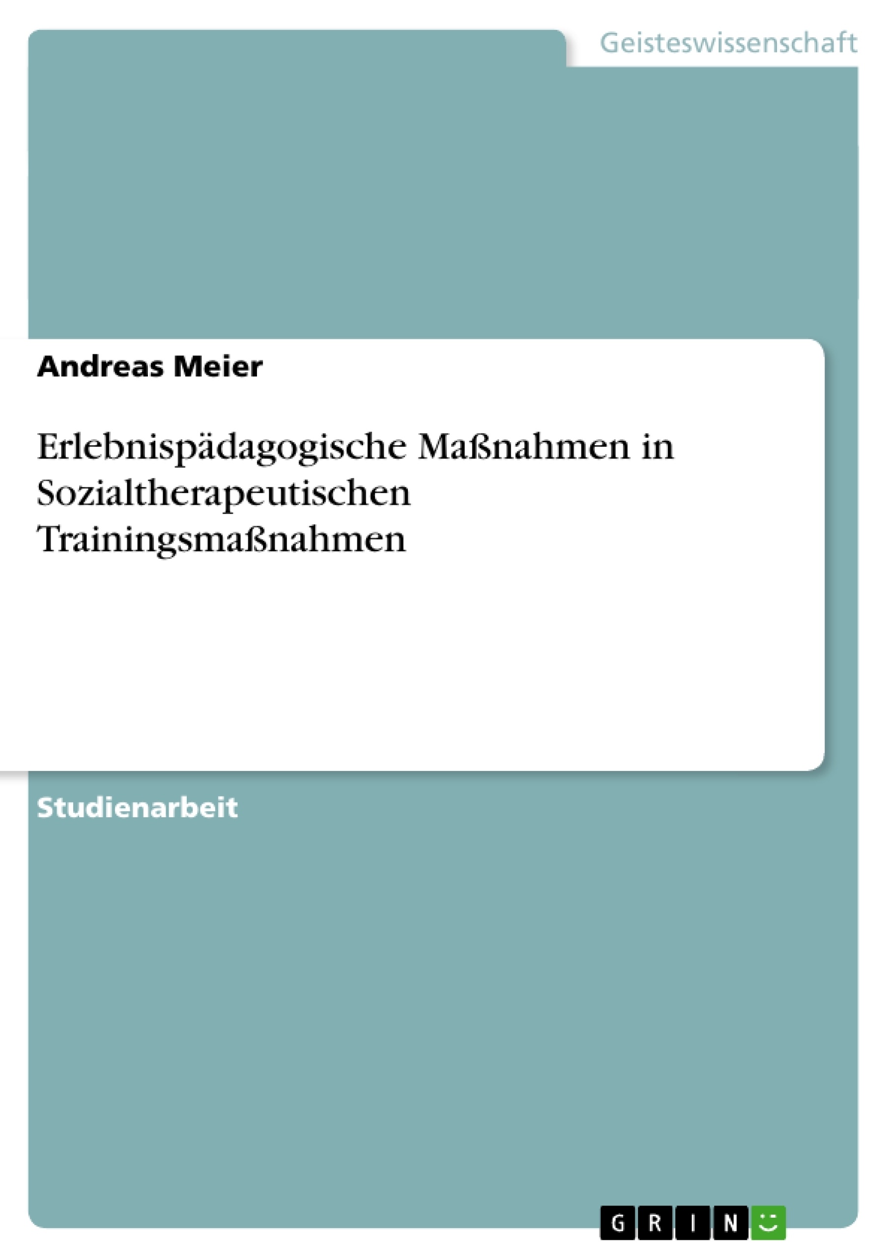 Title: Erlebnispädagogische Maßnahmen in Sozialtherapeutischen Trainingsmaßnahmen