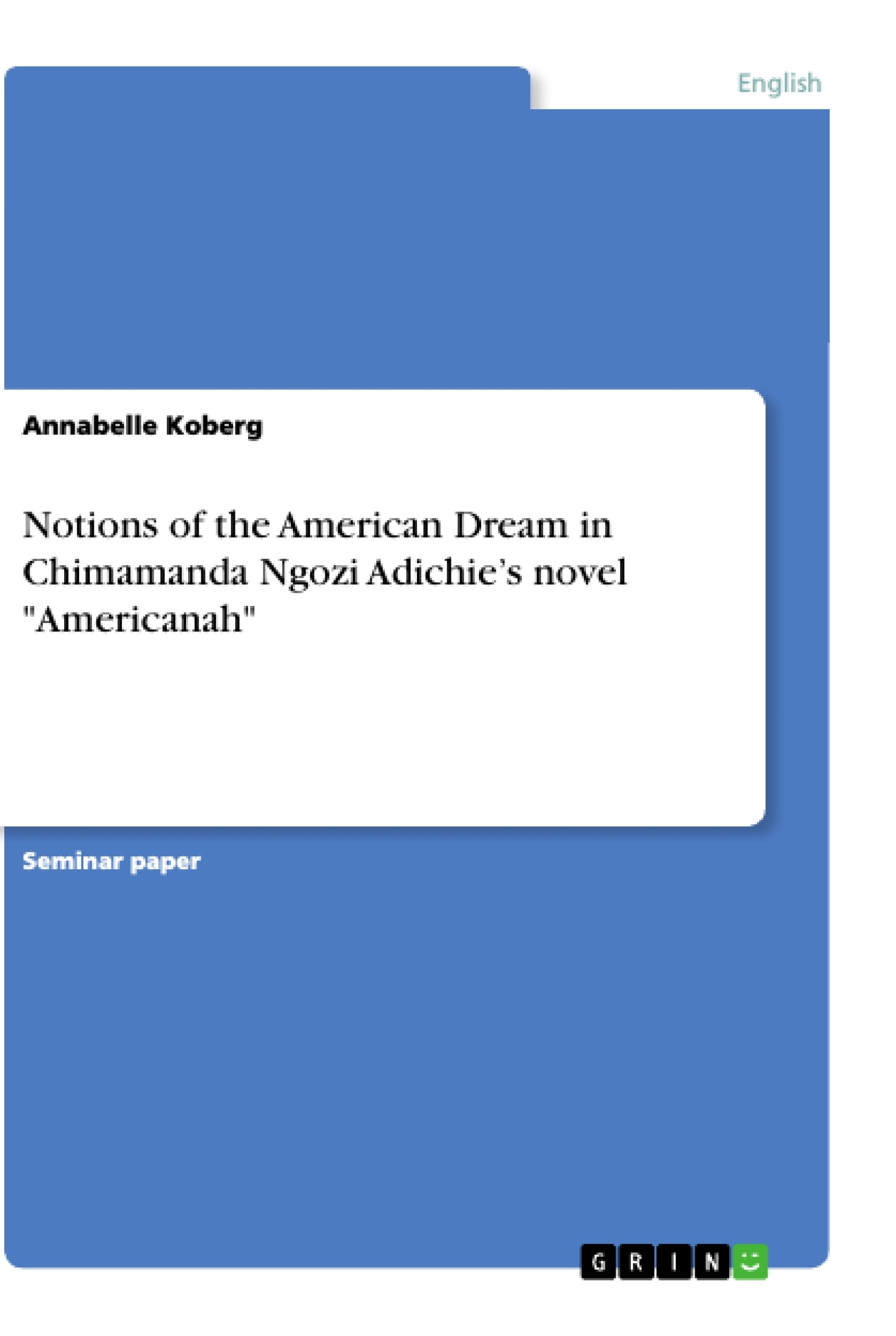 Title: Notions of the American Dream in Chimamanda Ngozi Adichie’s novel "Americanah"