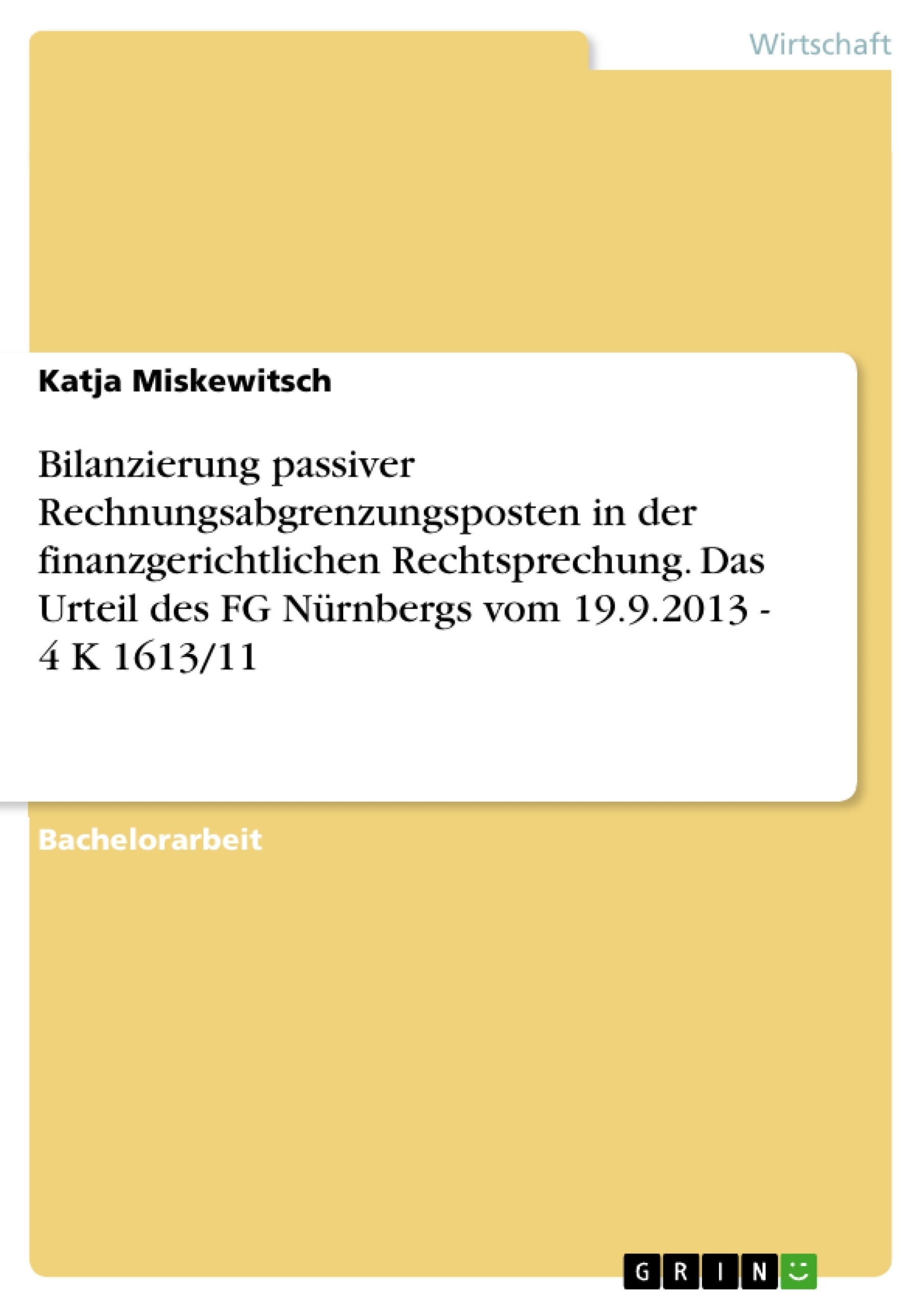 Titre: Bilanzierung passiver Rechnungsabgrenzungsposten in der finanzgerichtlichen Rechtsprechung. Das Urteil des FG Nürnbergs vom 19.9.2013 - 4 K 1613/11