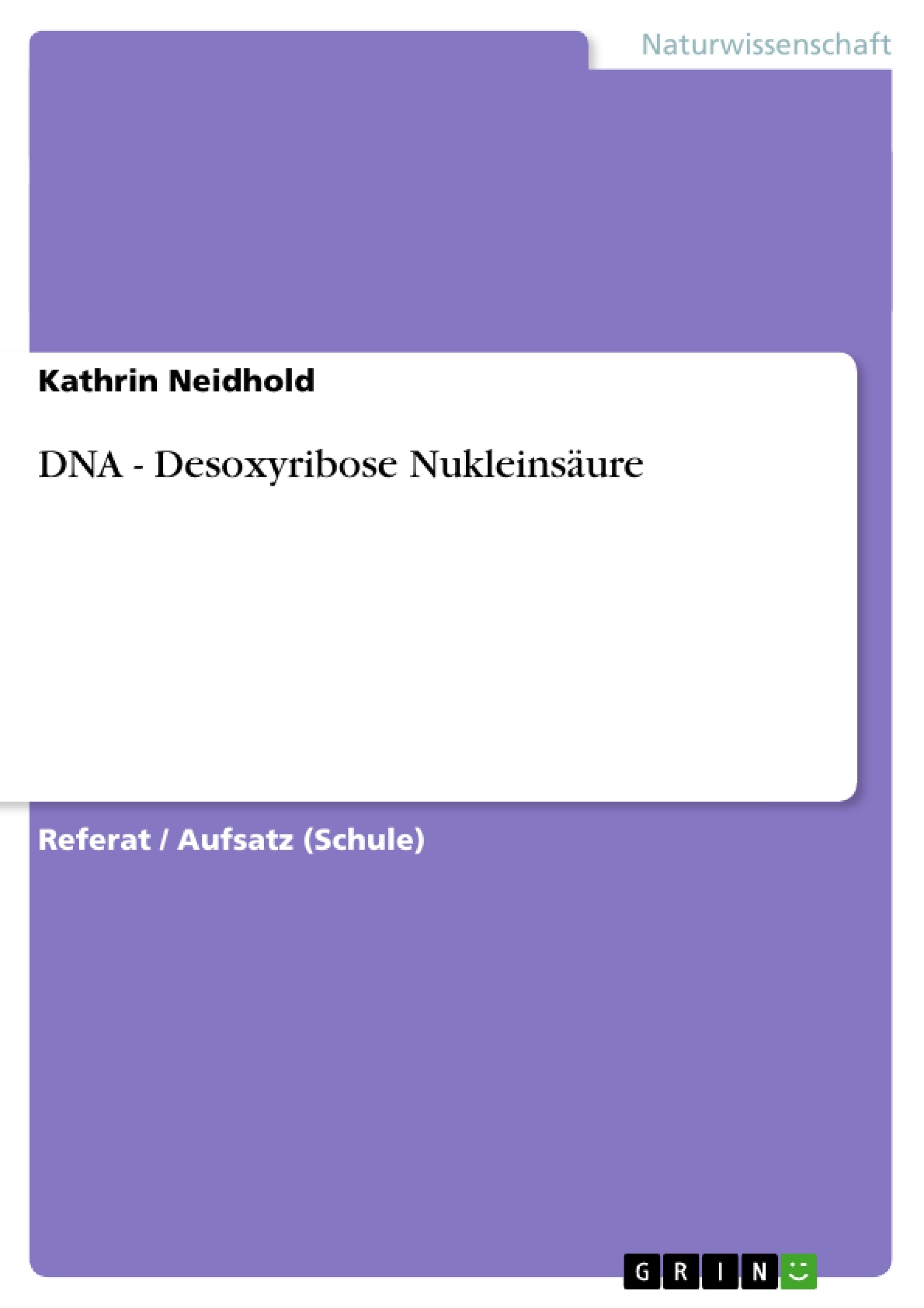 Title: DNA - Desoxyribose Nukleinsäure