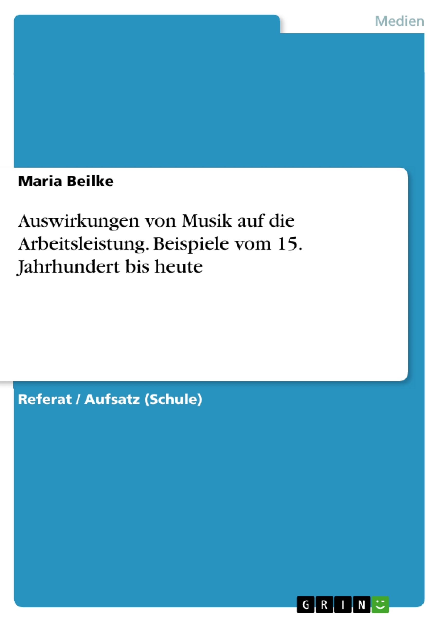 Title: Auswirkungen von Musik auf die Arbeitsleistung. Beispiele vom 15. Jahrhundert bis heute