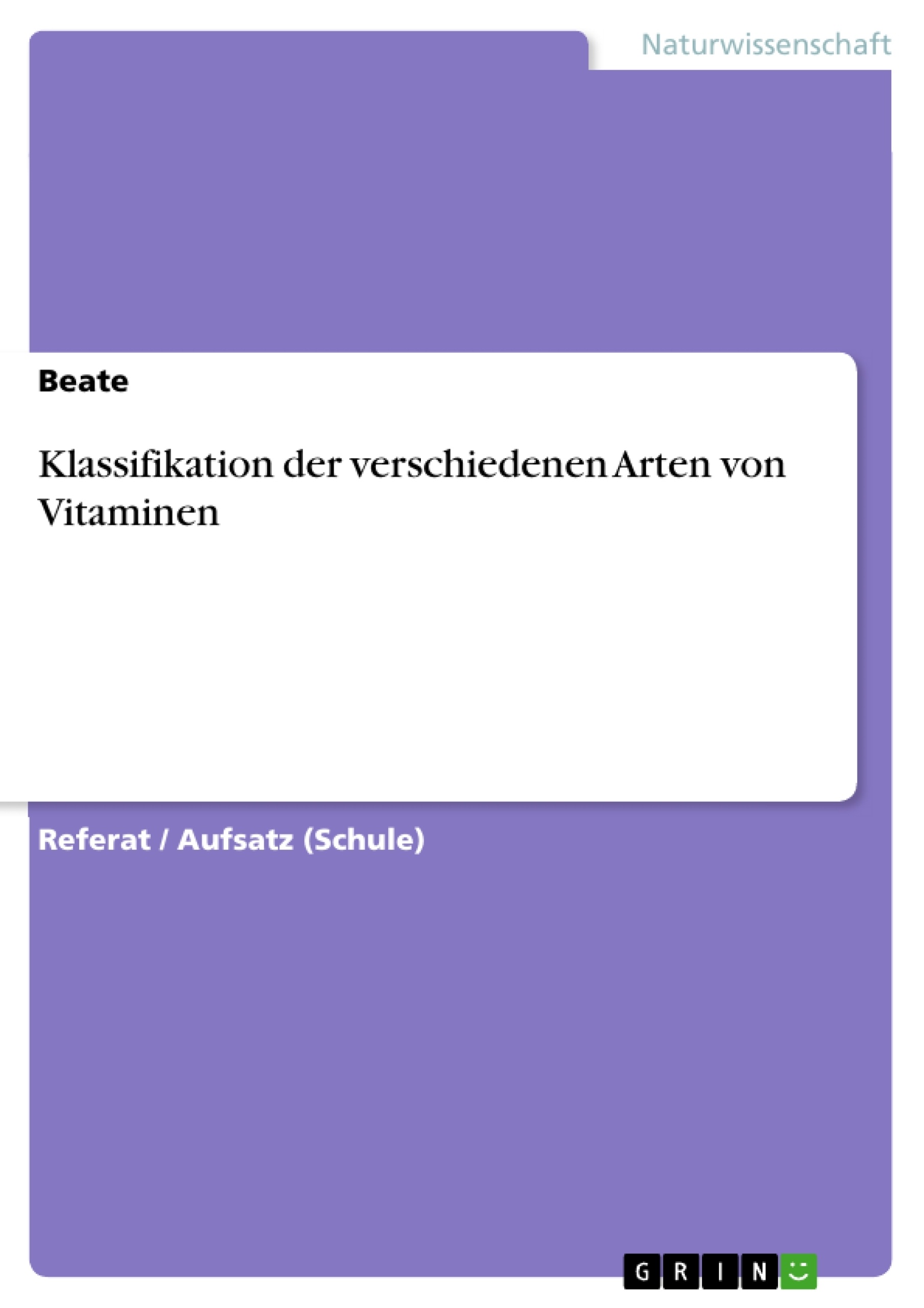 Titel: Klassifikation der verschiedenen Arten von Vitaminen