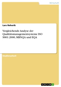 Titel: Vergleichende Analyse der Qualitätsmanagementsysteme ISO 9001:2000, MBNQA und EQA