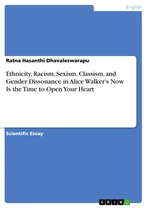 Title: Ethnicity, Racism, Sexism, Classism, and Gender Dissonance in Alice Walker’s Now Is the Time to Open Your Heart