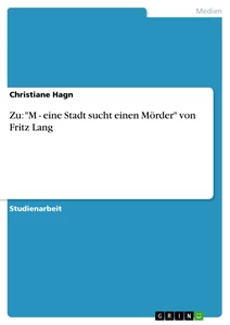 Title: Zu: "M - eine Stadt sucht einen Mörder" von Fritz Lang