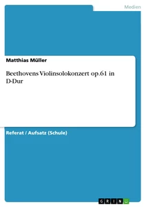 Titel: Beethovens Violinsolokonzert op.61 in D-Dur