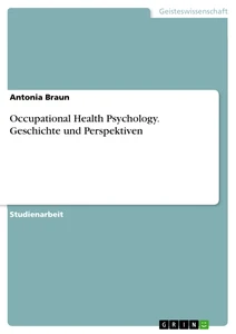 Title: Occupational Health Psychology. Geschichte und Perspektiven
